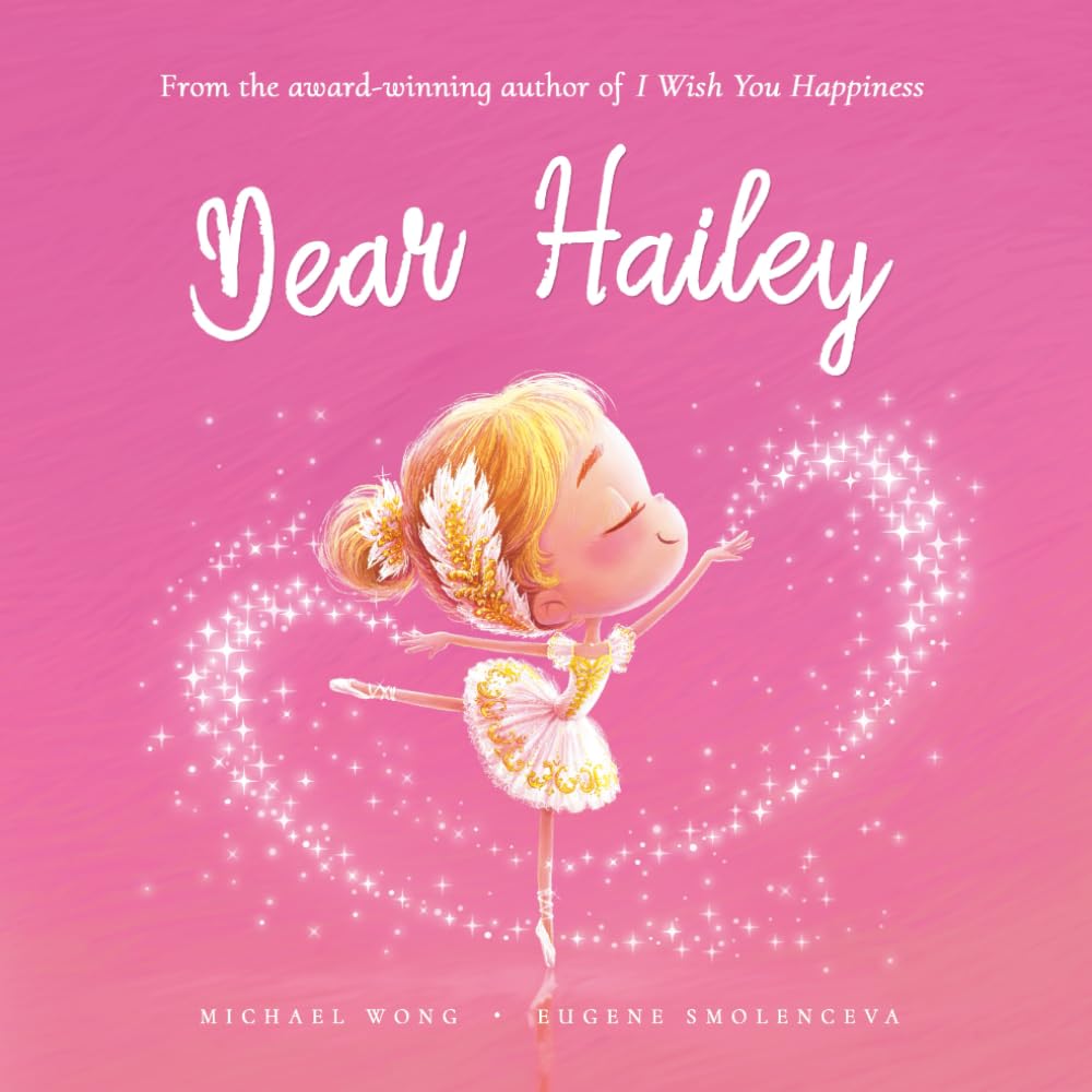 Dear Hailey: A loving letter reminding every girl that she is strong, brave, kind, and deeply loved, just as she is. (The Unconditional Love for Hailey Series)