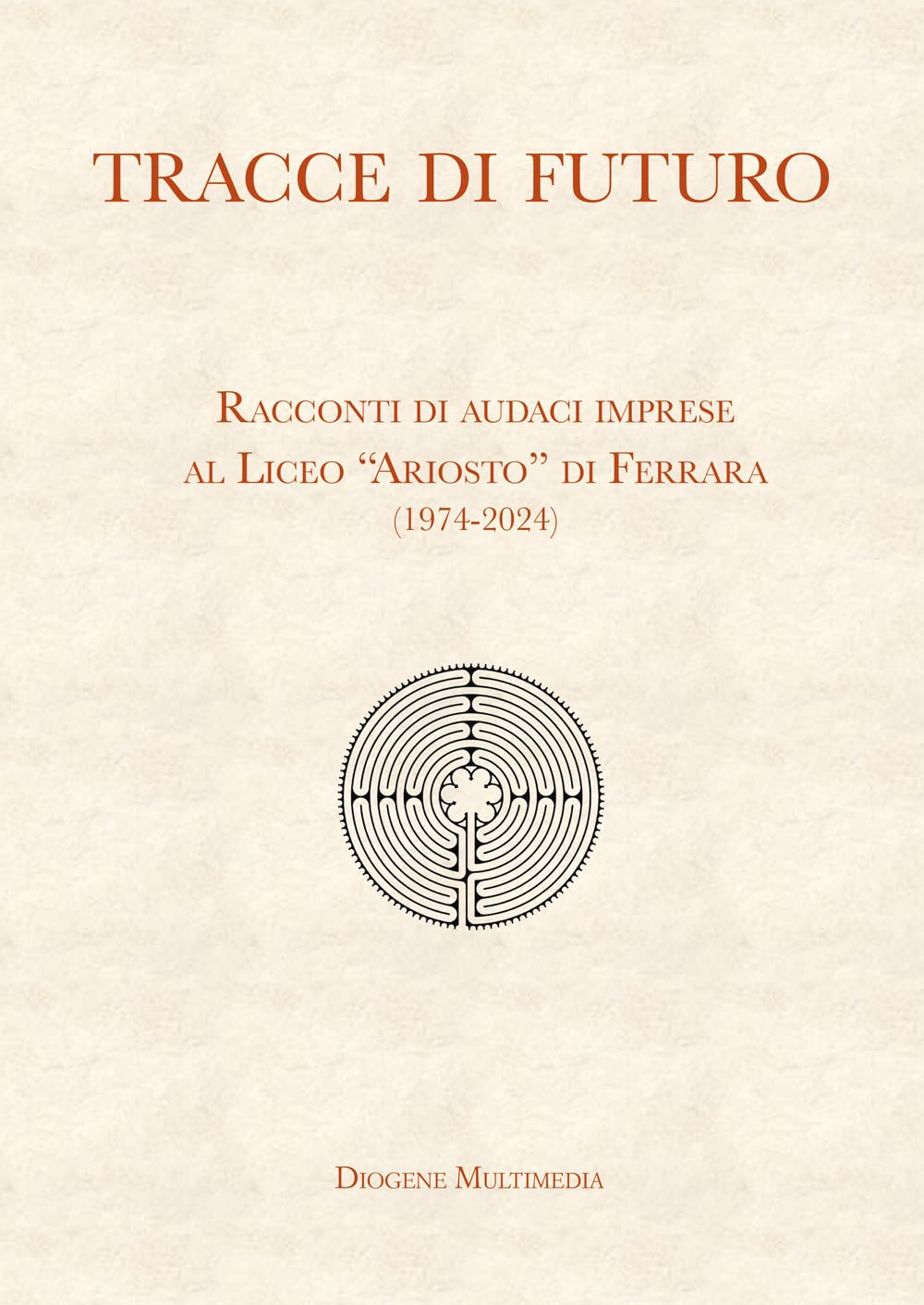 Tracce Di Futuro. Racconti Di Audaci Imprese Al Liceo «Ariosto» Di Ferrara (1974-2024) - 4