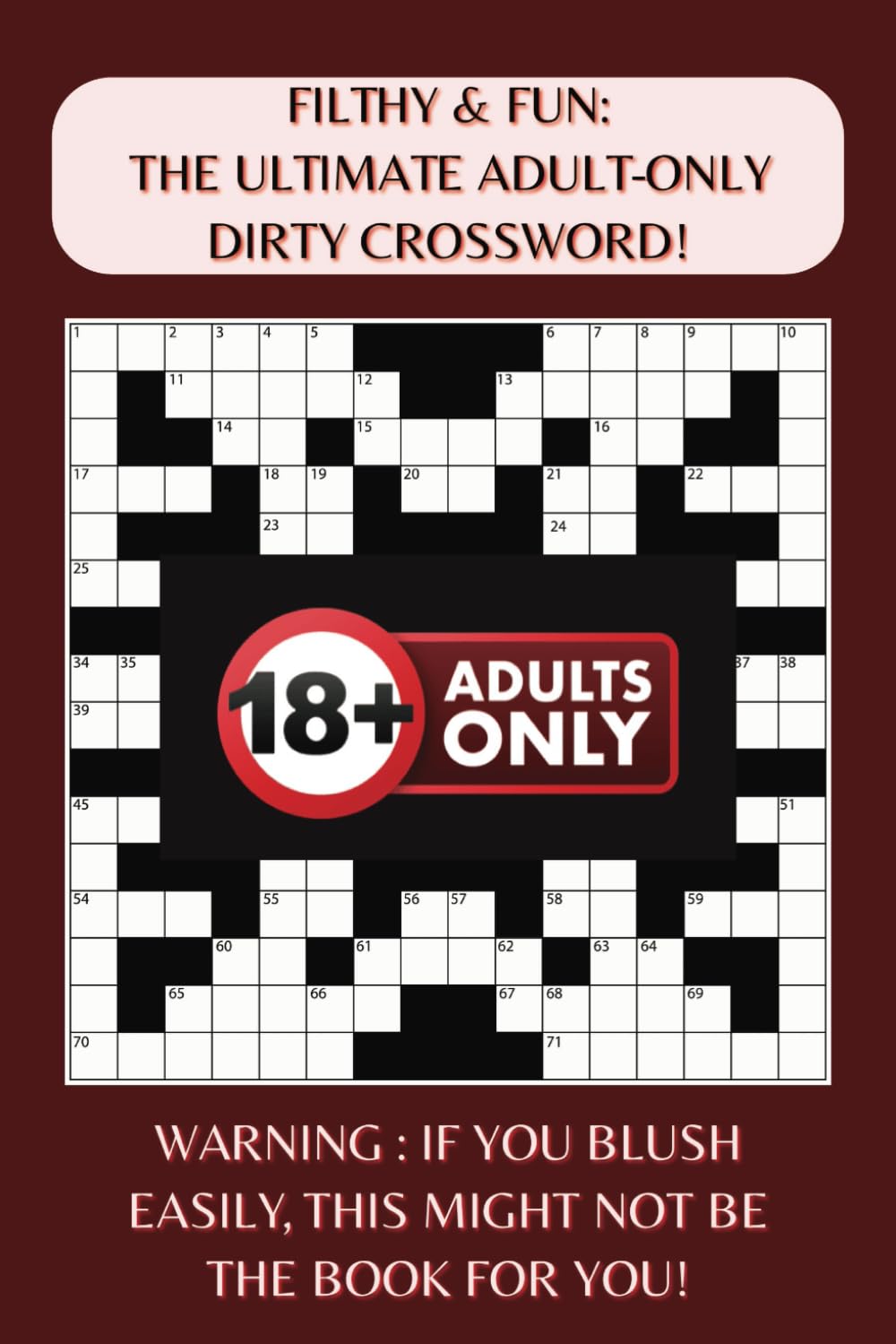 Filthy & Fun: The Ultimate Adult-Only Dirty Crossword!: Crossword Puzzles For Adults With Your Favourite Offensive, Rude, Smutty, Vulgar, Naughty Words All In One Place | 50 Puzzles | 6 X 9