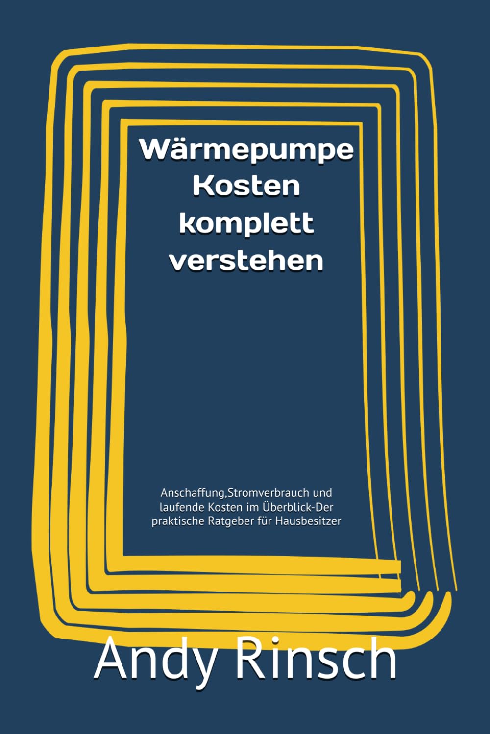 Wärmepumpe Kosten komplett verstehen: Anschaffung,Stromverbrauch und laufende Kosten im Überblick-Der praktische Ratgeber für Hausbesitzer