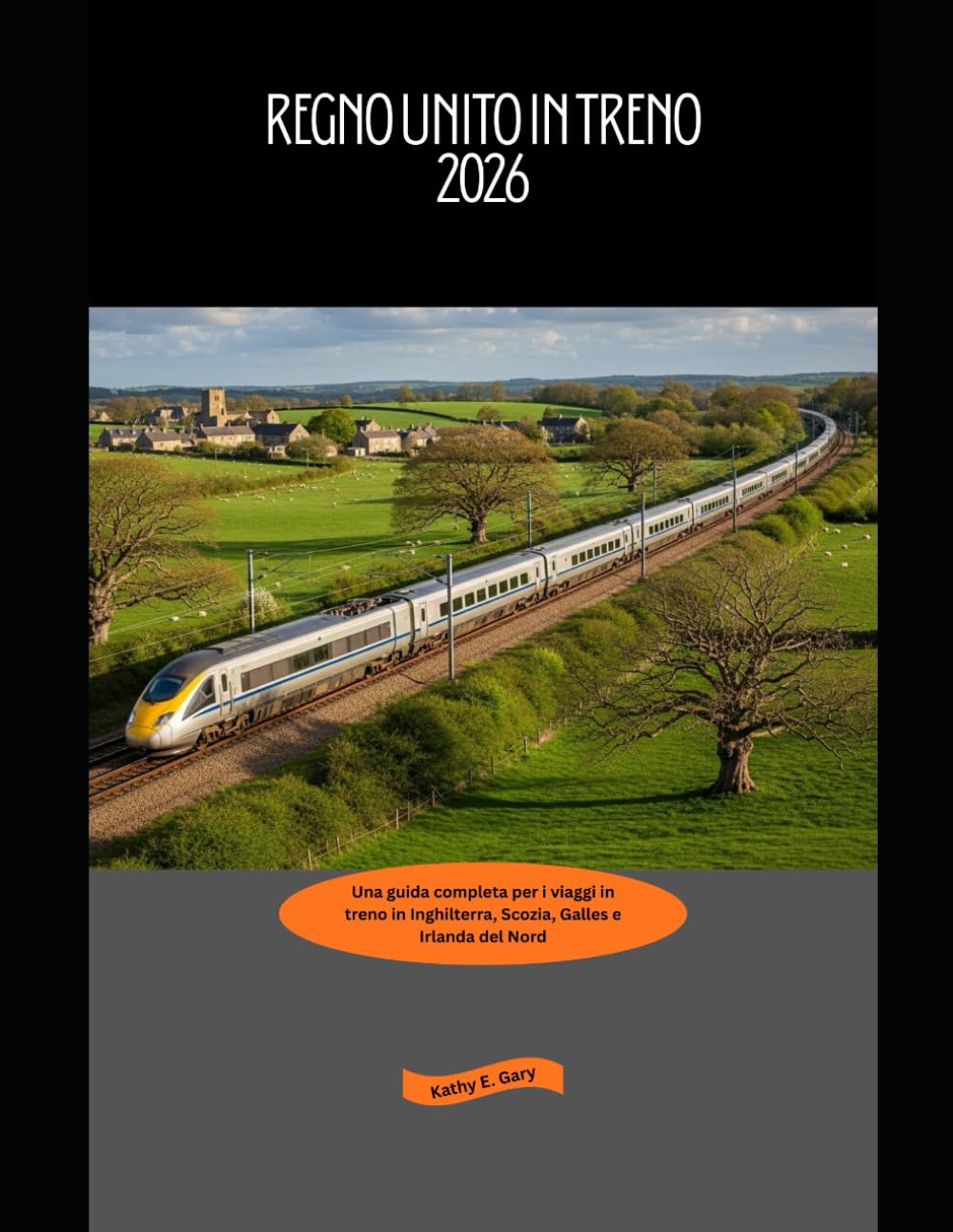 Regno Unito in treno 2026: Una guida completa per i viaggi in treno in Inghilterra, Scozia, Galles e Irlanda del Nord: 19 (Explore the World by Train in 2026)