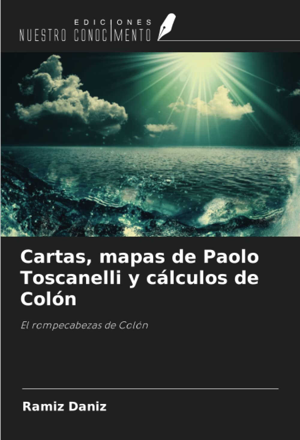Cartas, mapas de Paolo Toscanelli y cálculos de Colón: El rompecabezas de Colón