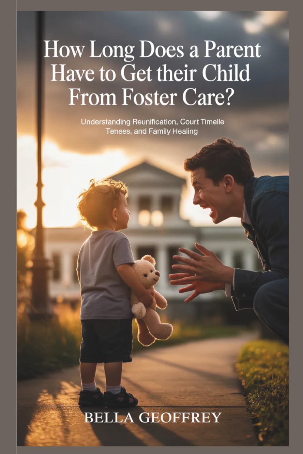 How Long Does a Parent Have to Get Their Child From Foster Care?: Understanding Reunification, Court Timelines, and Family Healing