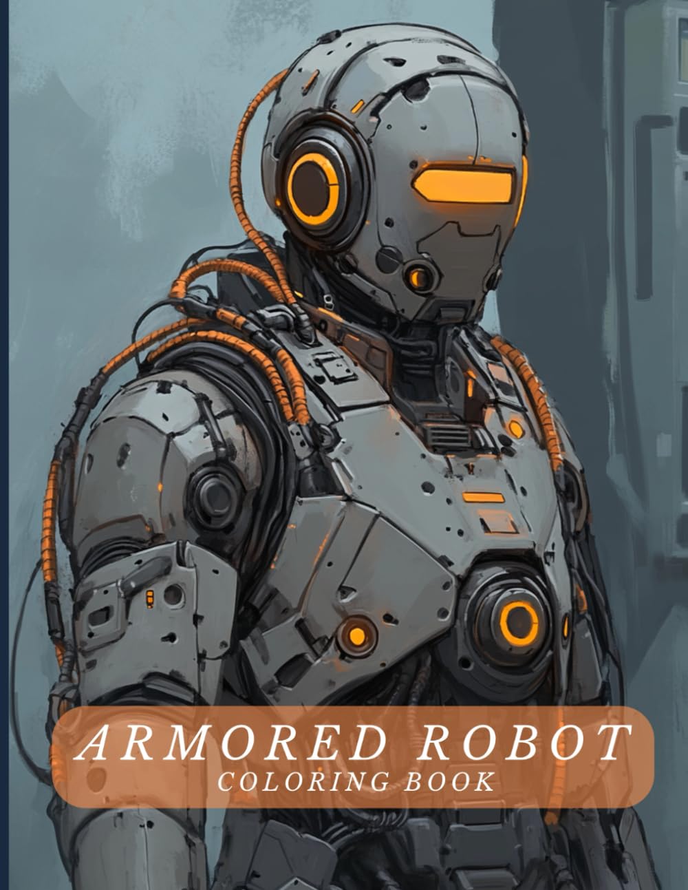Armored Robot Coloring Book for Adults: Intricate Combat Bots, Futuristic Warriors to Spark Creativity. Ideal for Sci-Fi Enthusiasts, Tech Fans and Stress-Relieving Coloring Sessions