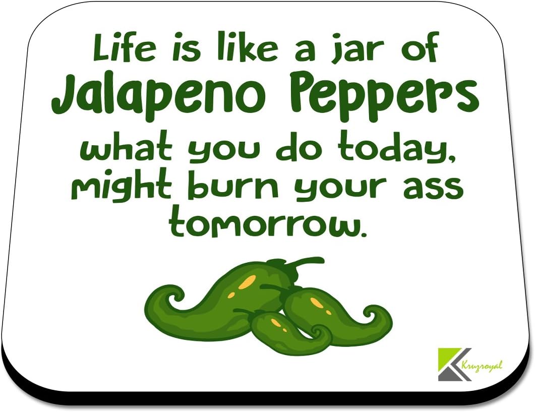 CS444 Life is Like a jar of Jalapeno Peppers What You do Today, Might Burn Your Ass Tomorrow Novelty Funny Coffee Tea Drink Gift Glossy MDF Wooden Coaster