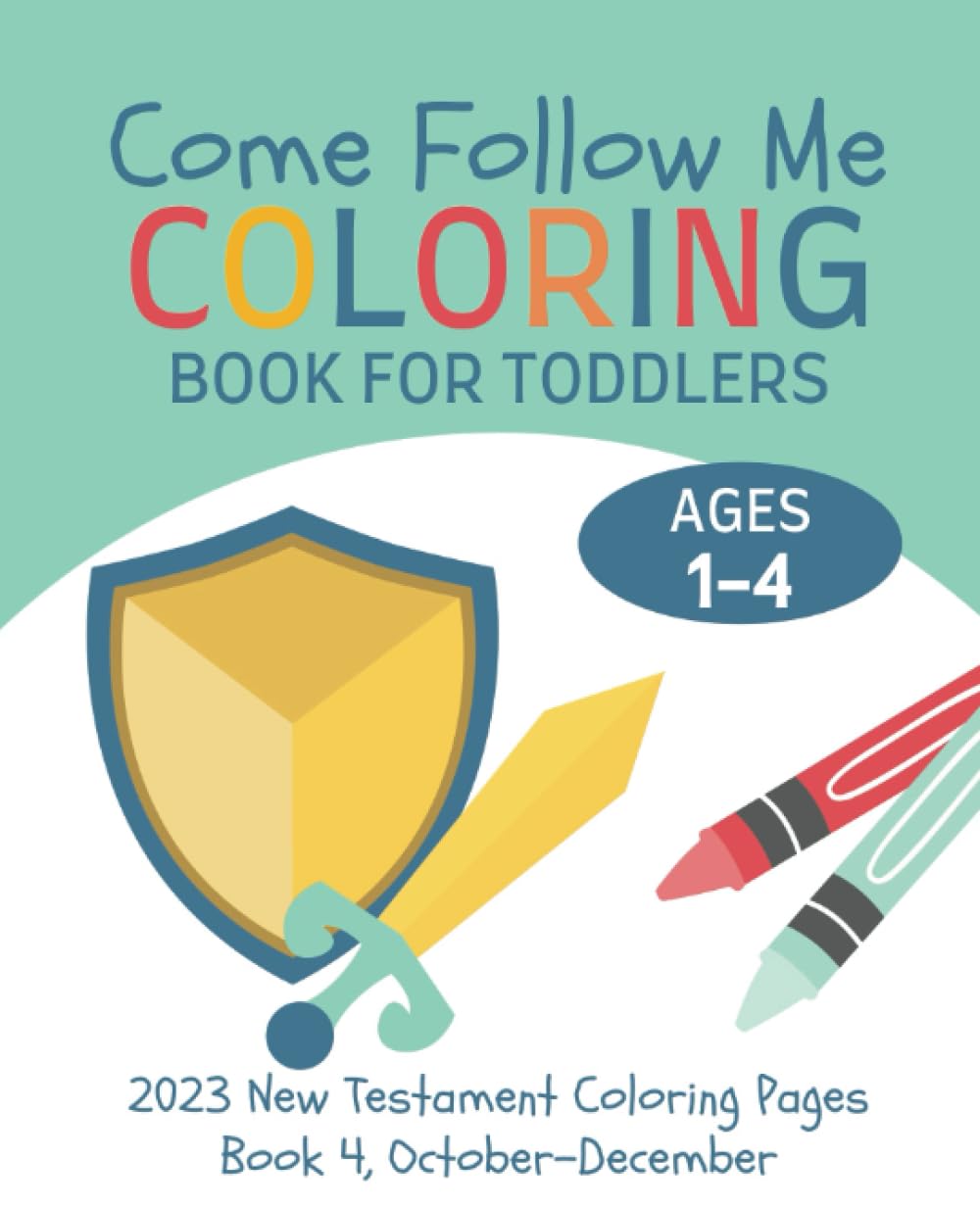 Come Follow Me Coloring Book for Toddlers Ages 1-4: New Testament Bible Coloring Pages for Young Kids, Preschoolers
