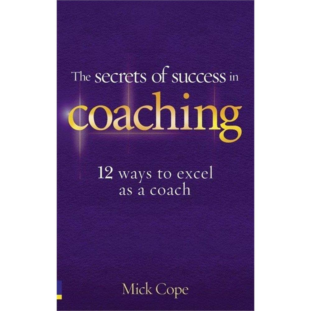 Buy The Secrets of Success in Coaching: 12 ways to excel as a coach — BookShops.in