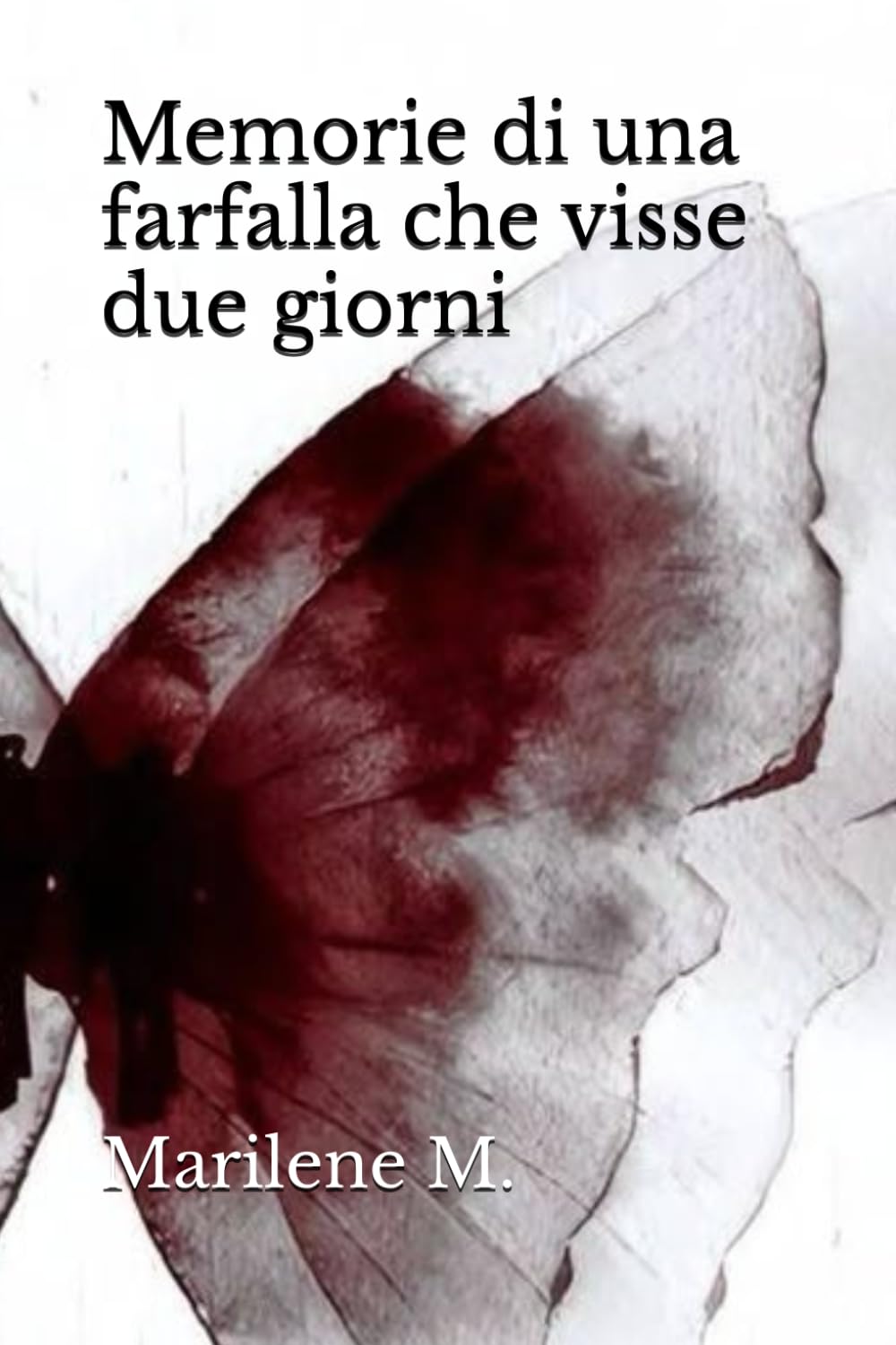 Memorie di una farfalla che visse due giorni (Poemi stonati)