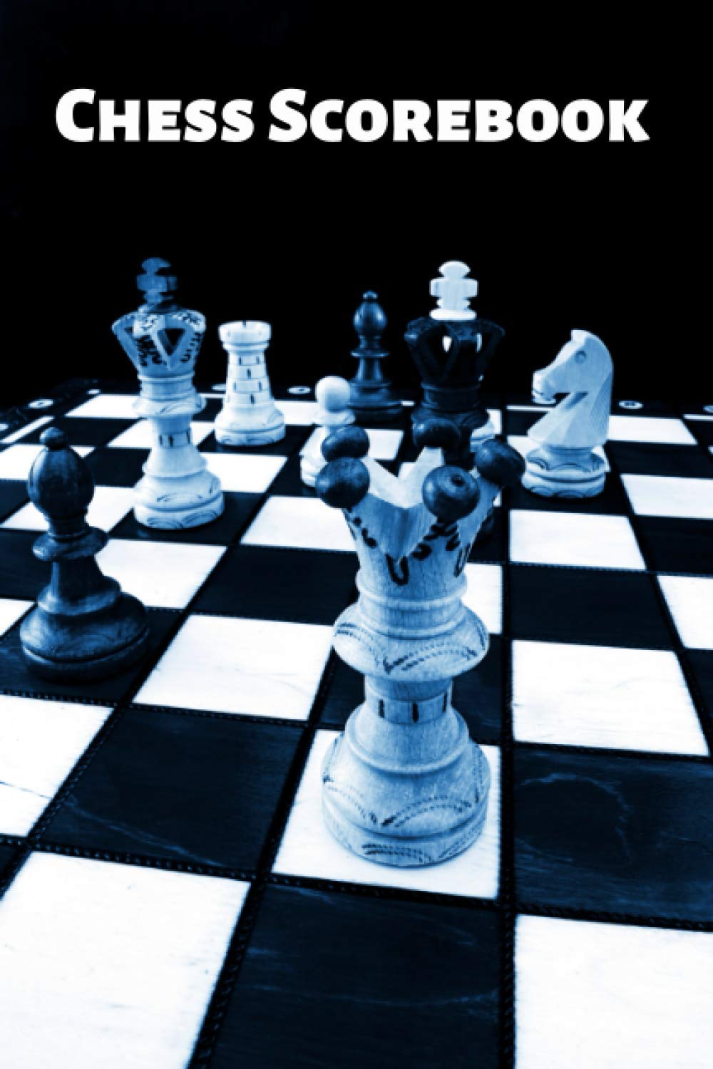 Chess Scorebook: 120 Game Score Sheets To Keep Score And Track Moves In Your Chess Game - Great Gift For Chess Players