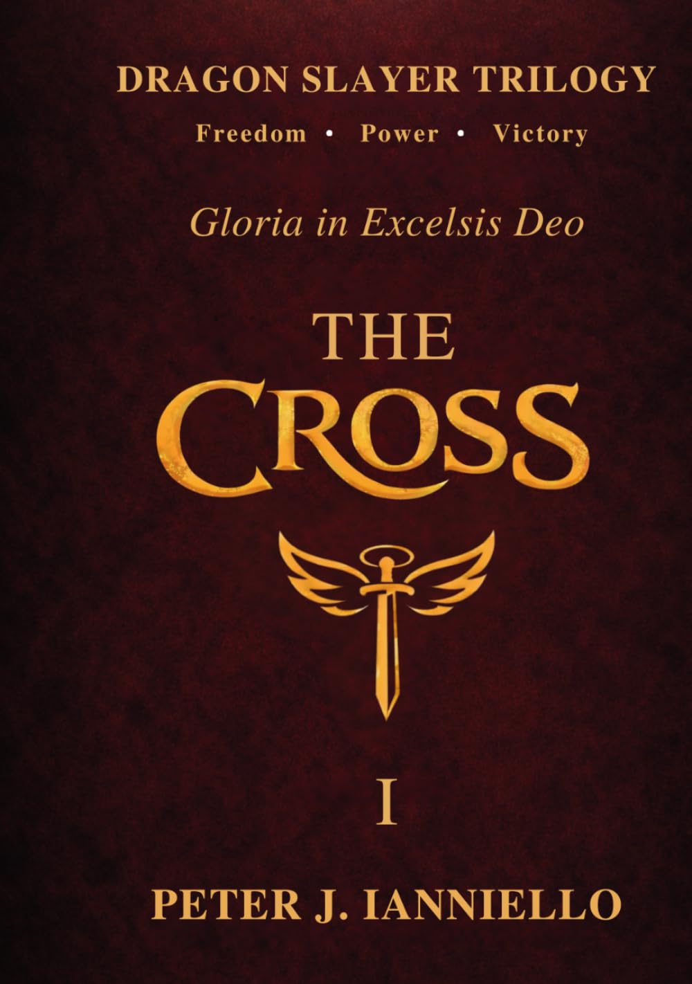 DRAGON SLAYER TRILOGY - Gloria in Excelsis Deo: The Cross I - Freedom