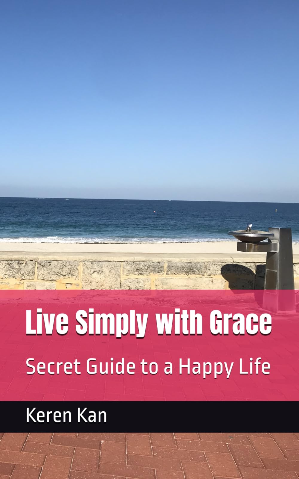 Live Simply with Grace: Secret Guide to a Happy Life