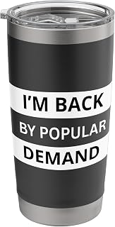 I'm Back By Popular Demand Don't Ask Me! Sarcastic Bold Stainless Steel Insulated Tumbler