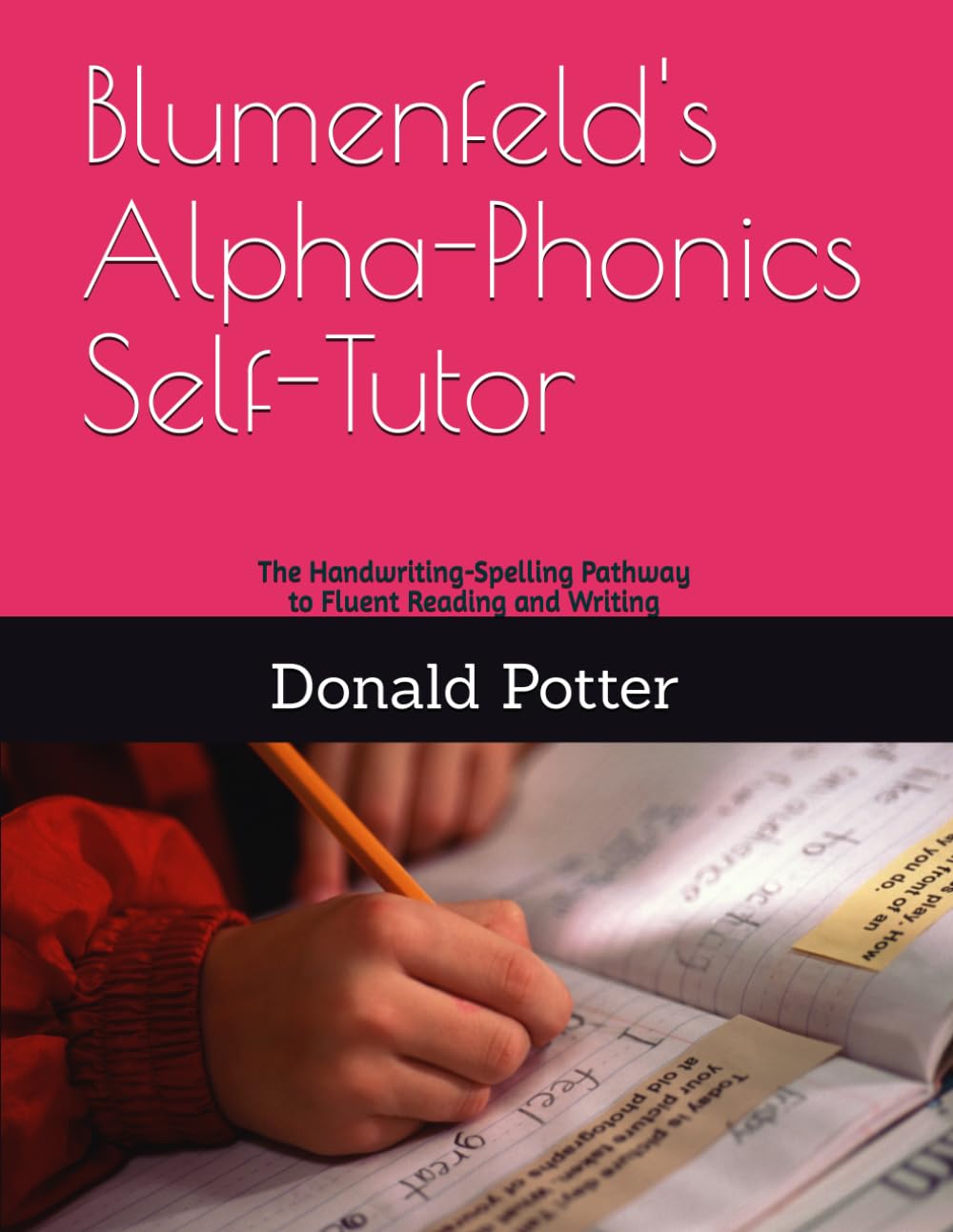 Blumenfeld's Alpha-Phonics Self-Tutor: The Handwriting-Spelling Pathway to Fluent Reading and Writing