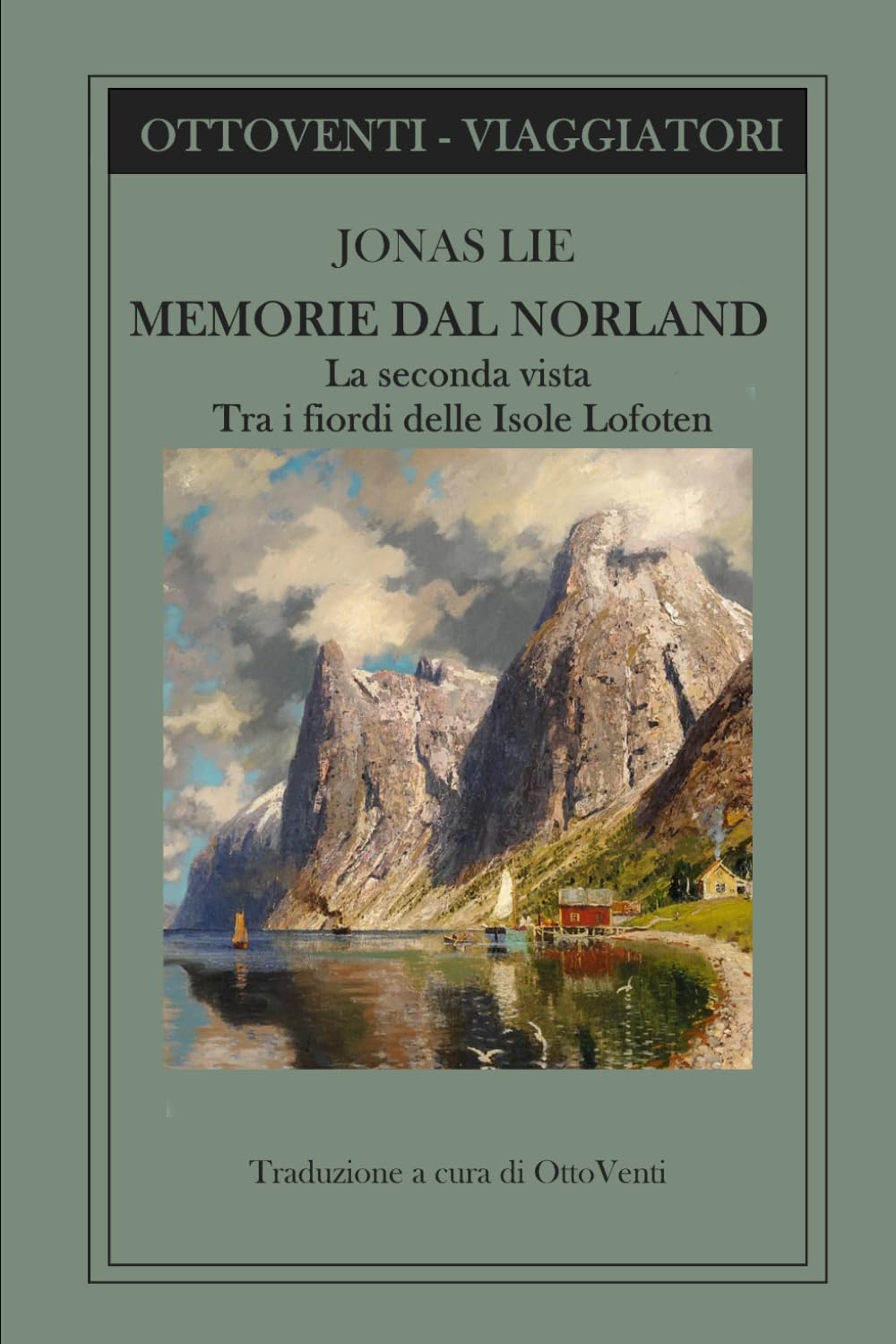 MEMORIE DAL NORDLAND: La seconda vista: tra i fiordi delle Isole Lofoten (Scrittori viaggiatori)