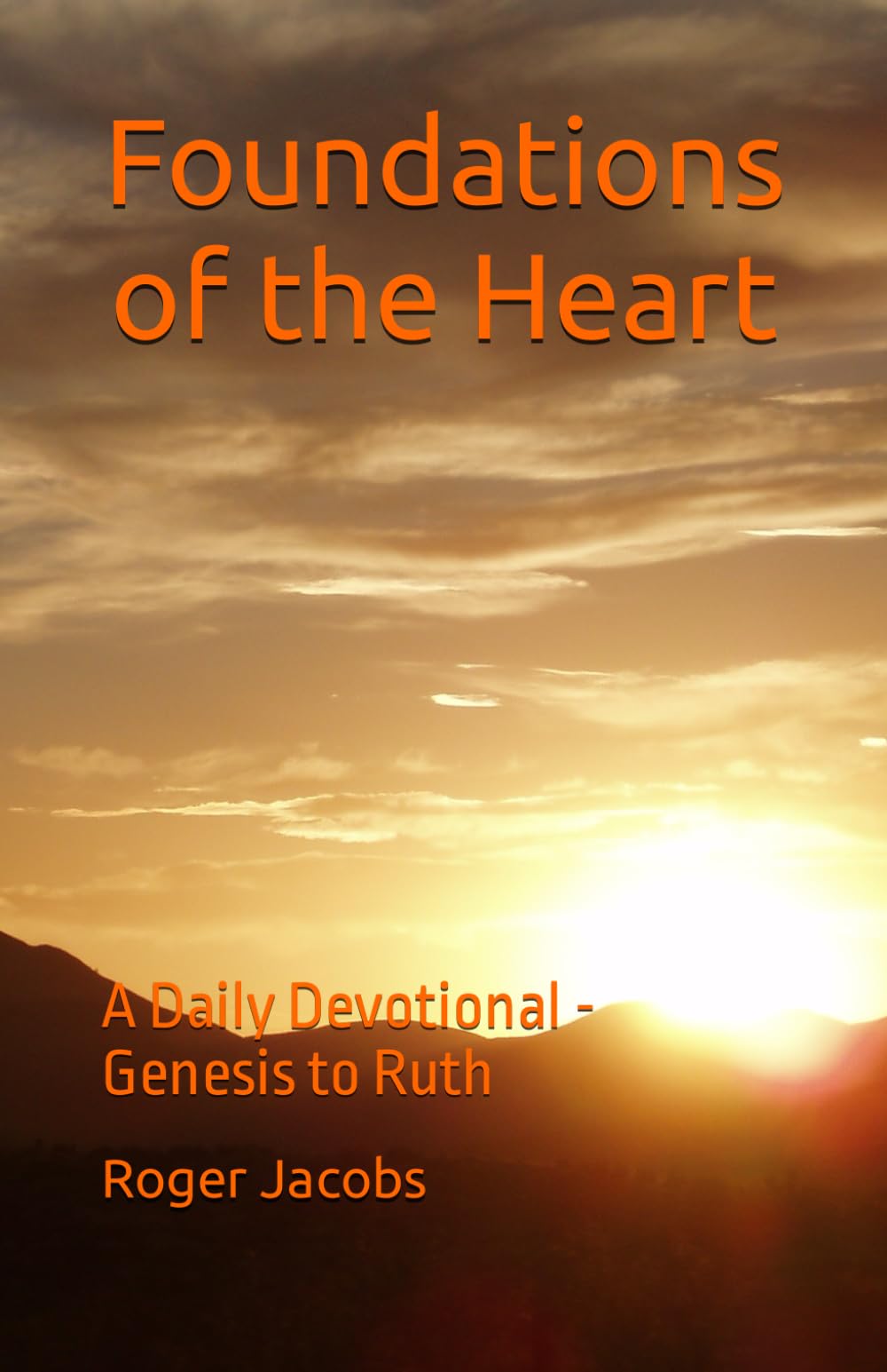 Foundations of the Heart: A Daily Devotional - Genesis to Ruth