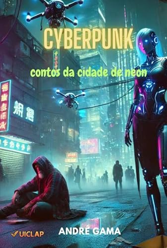 Cyberpunk: Contos da Cidade de Neon - André Gama