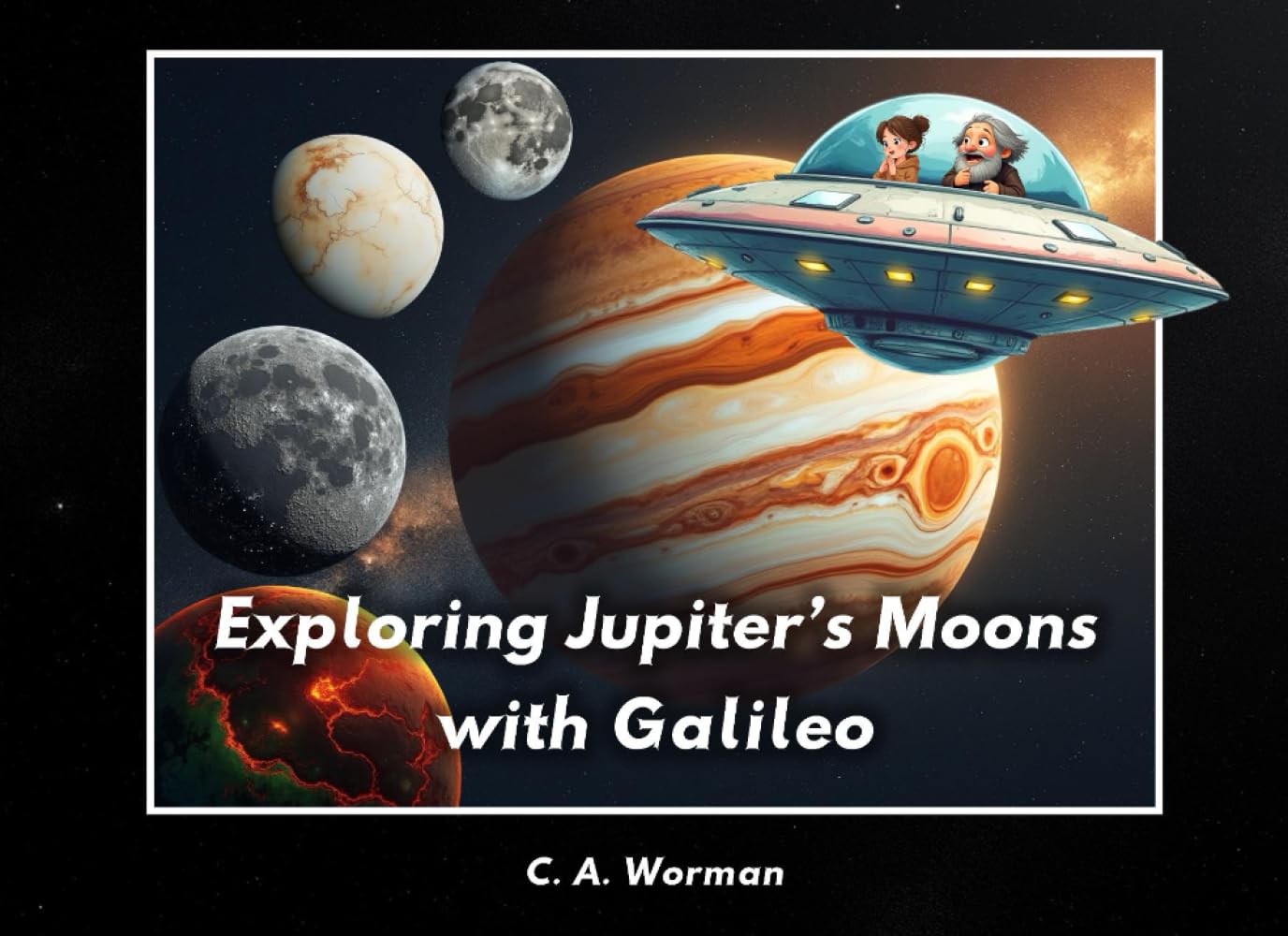 Exploring Jupiter's Moons with Galileo: Ganymede, Callisto, Io, and Europa (Middle Grade Books)