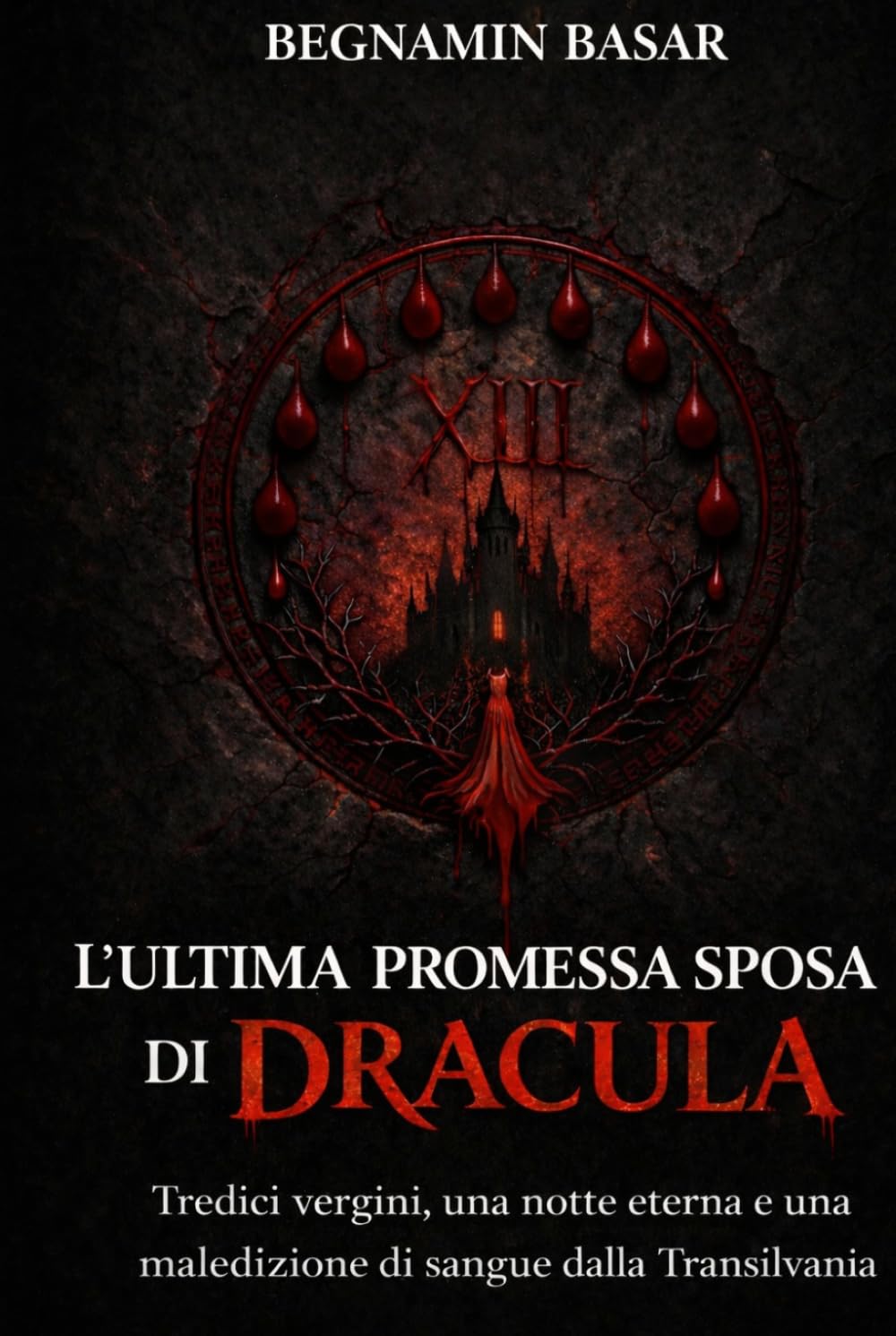 L’ultima promessa sposa di Dracula: Tredici vergini, una notte eterna e una maledizione di sangue dalla Transilvania