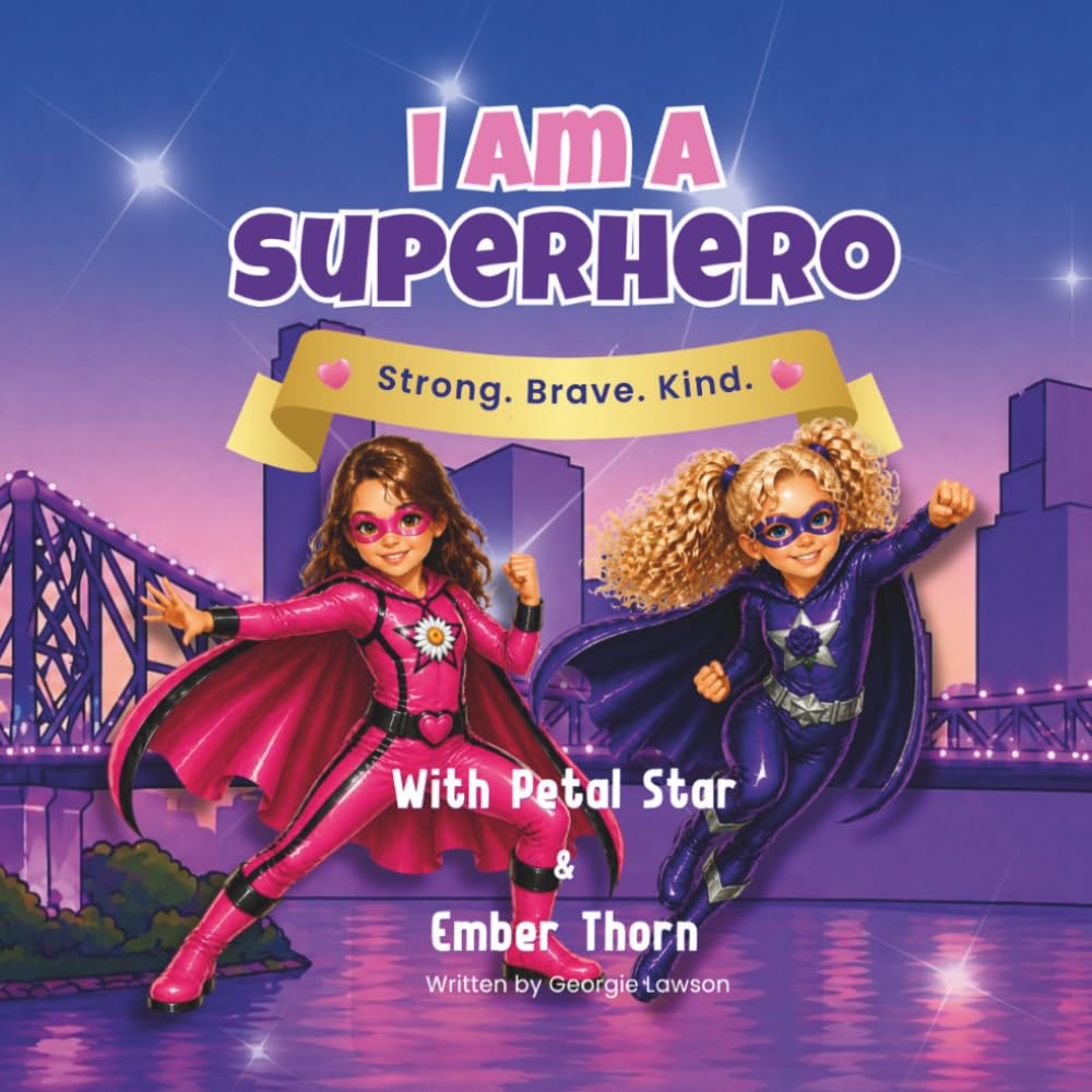 I am a Superhero: Strong. Brave. Kind (My Superpowers with Petal Star & Ember Thorn)