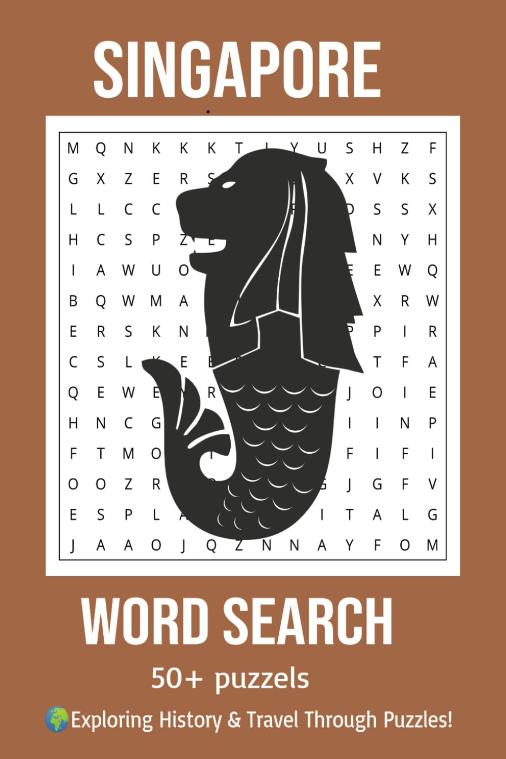 Explore Singapore & the World: A Fun Travel & History Puzzle Book for Kids: Word search, mazes, crosswords, brain games, and fun facts about Singapore and beyond