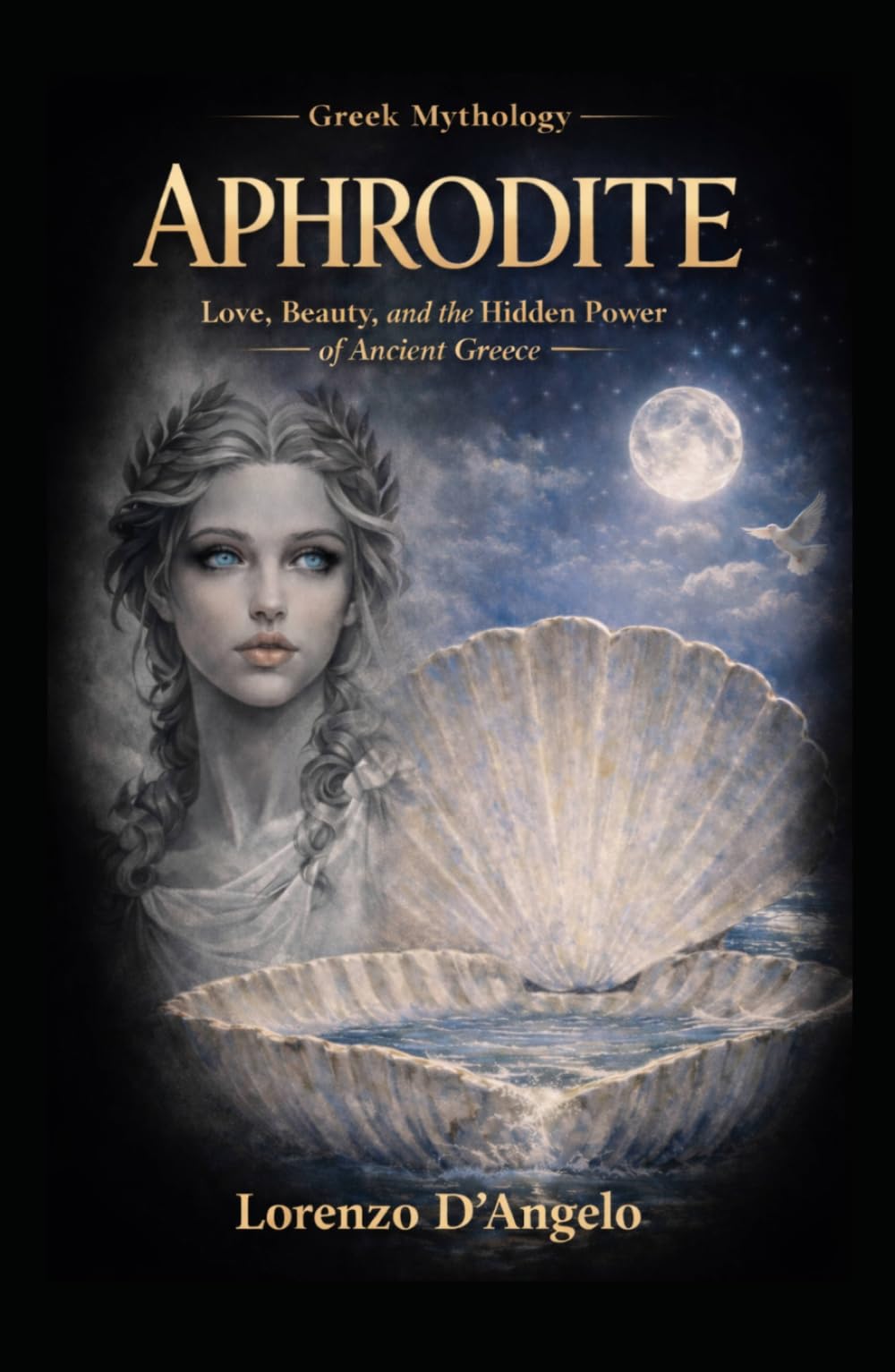 Aphrodite: Love, Beauty, and the Hidden Power of Ancient Greece (Greek mythology)