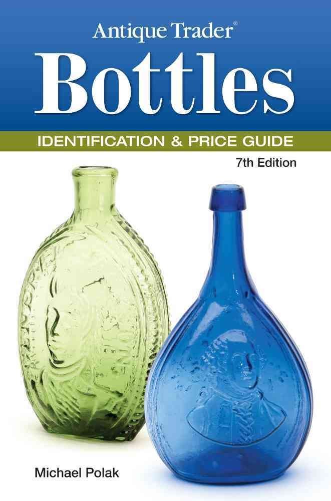 Antique Trader Bottles Identification & Price Guide Paperback – September 10, 2012