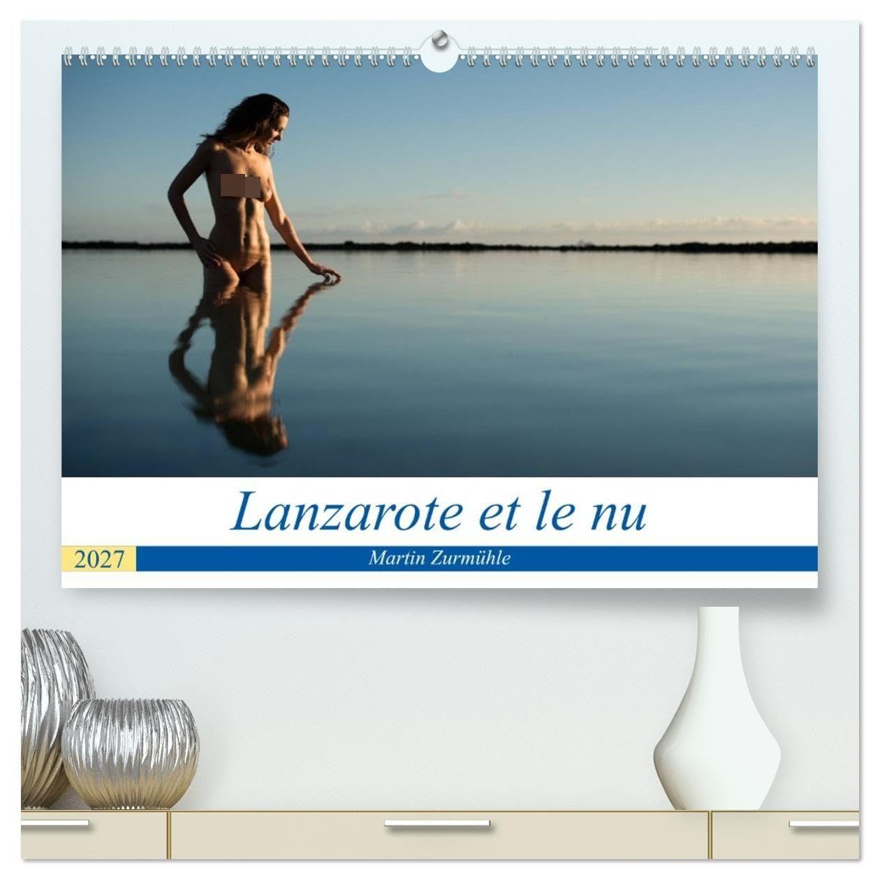 Lanzarote et le nu (Calendrier mural haut de gamme 2027 DIN A2 vertical), CALVENDO calendrier mensuel: Photos érotiques dans la nature de l'Île de Lanzarote