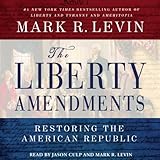 The Liberty Amendments: Restoring the American Republic