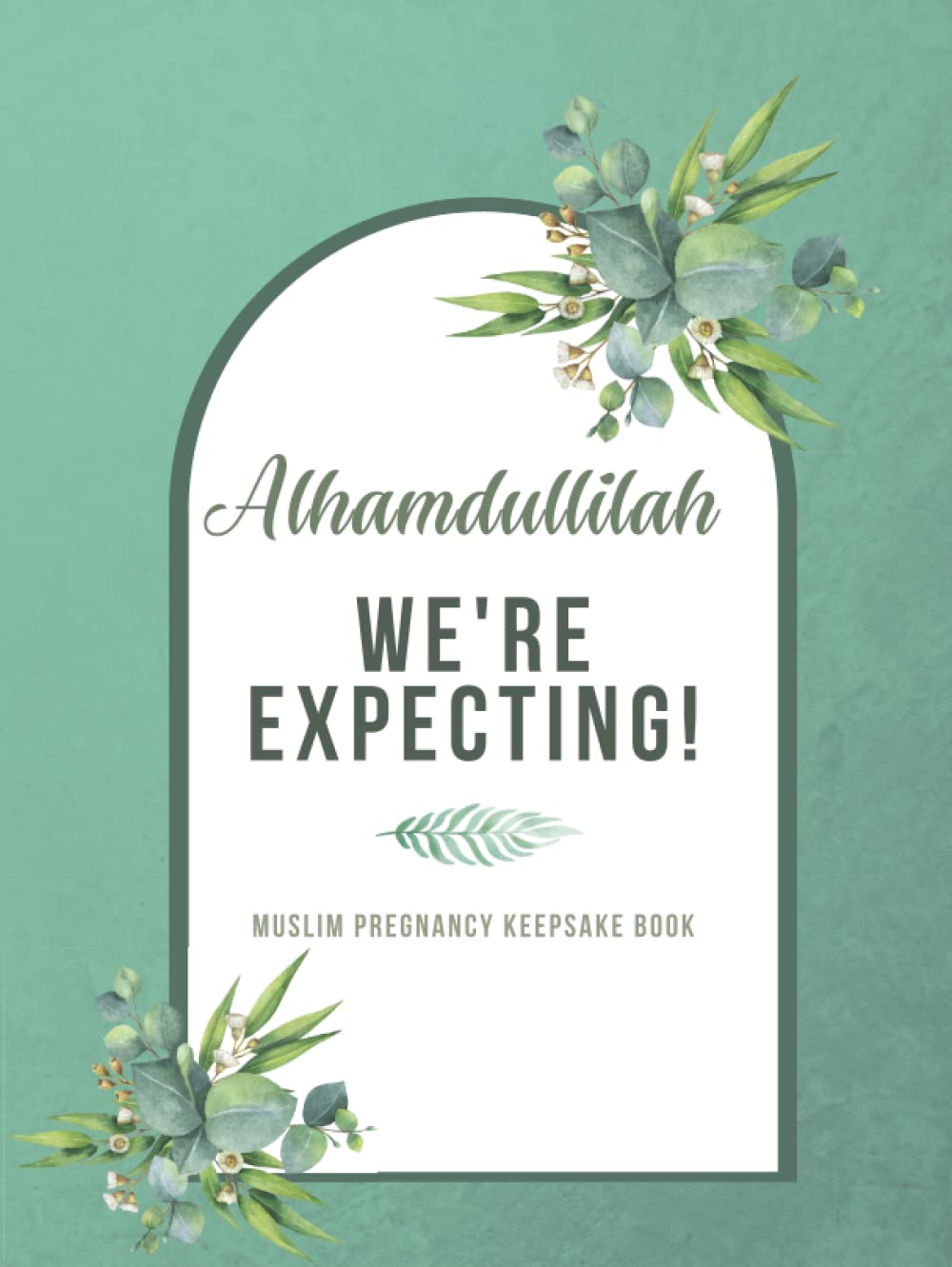 Alhamdullilah, We're Expecting! Pregnancy Journal Keepsake: Muslim Pregnancy Record Keepsake Book 80 Pages      Hardcover – November 27, 2022