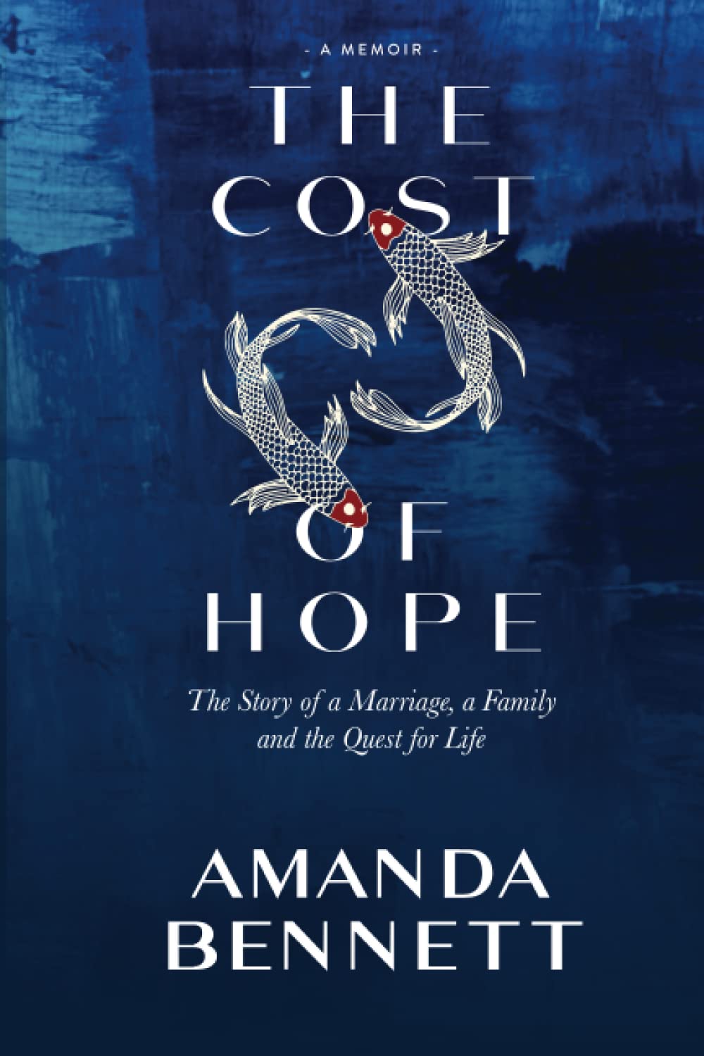 The Cost of Hope: A Memoir: The Story of a Marriage, a Family and the Quest for Life
