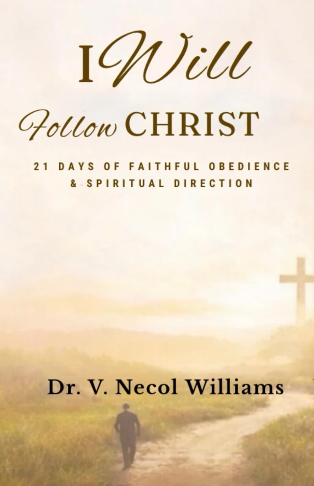 I Will Follow Christ: 21 days of faithful obedience