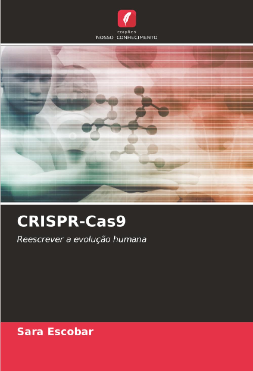 CRISPR-Cas9: Reescrever a evolução humana