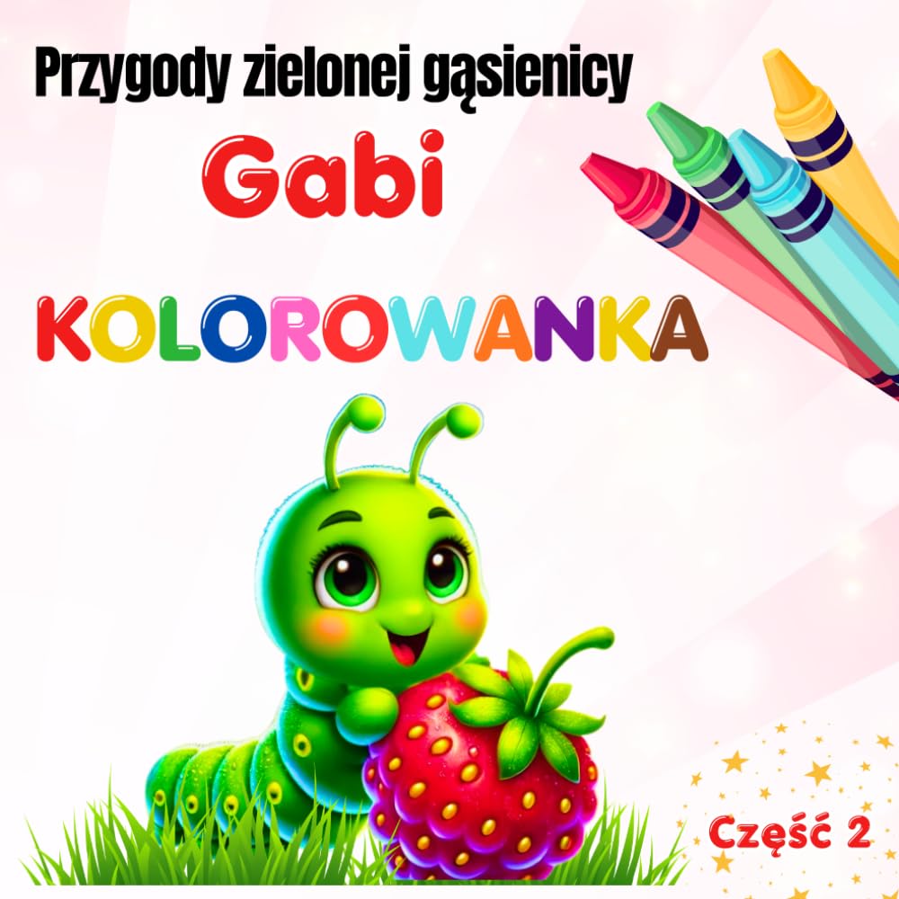 Przygody zielonej gąsienicy Gabi: Kolorowanka.:: Tajemnice leśnych ścieżek. Część 2