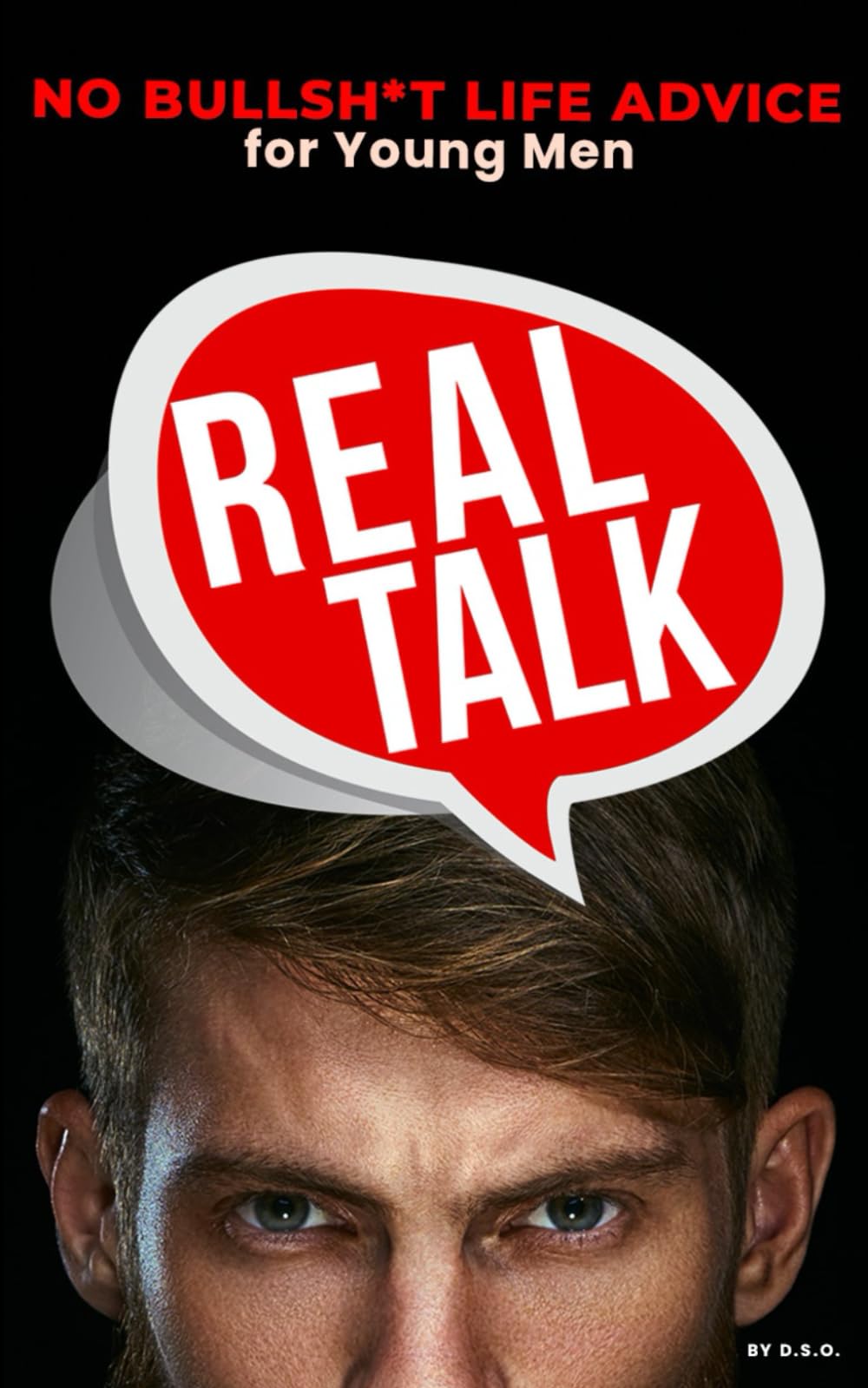 REAL TALK: No Bullsh*t Life Advice for Young Men