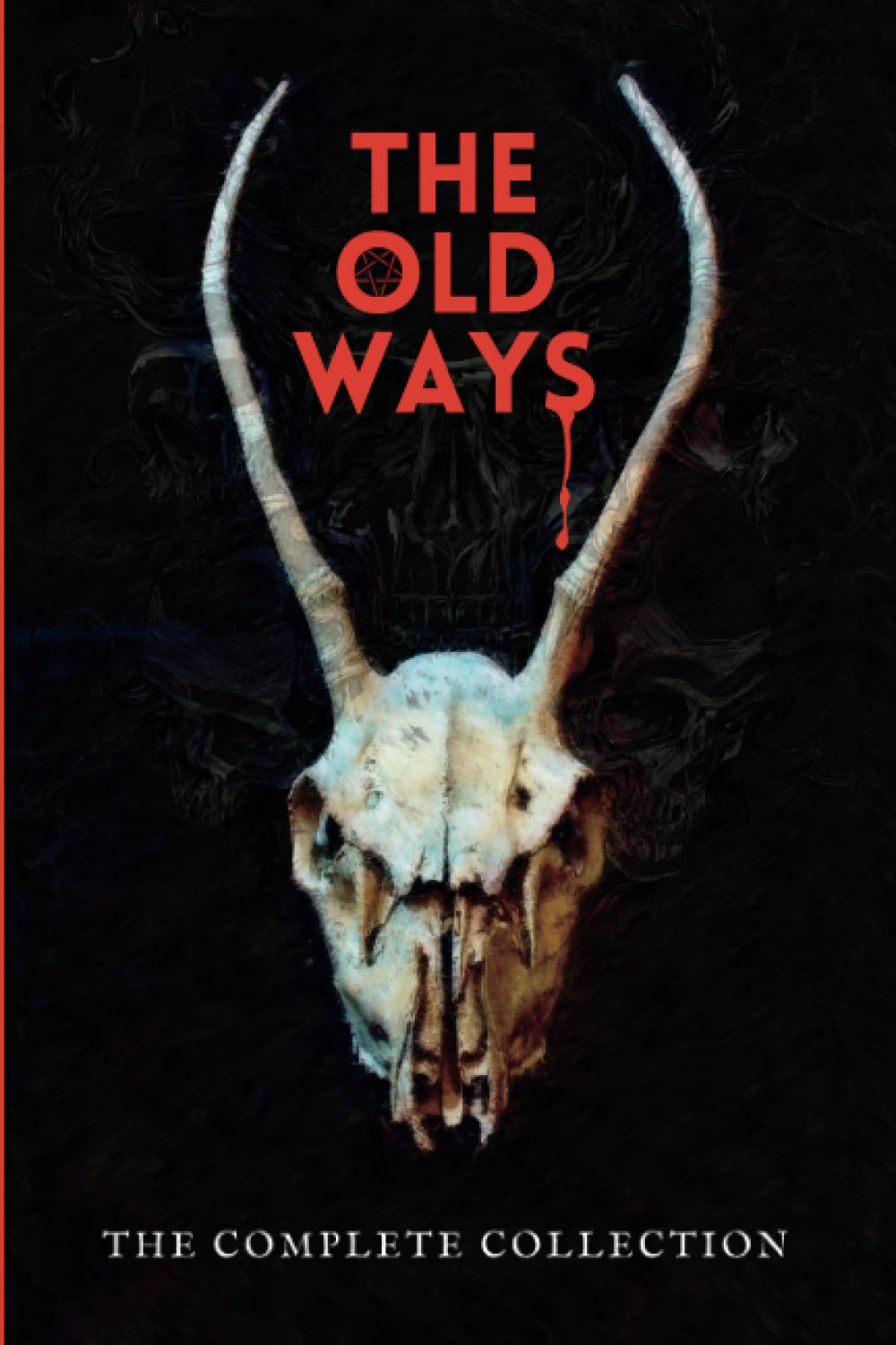 The Old Ways: The Complete Collection (The Old Ways - Anthologies of Ritual and Lore)