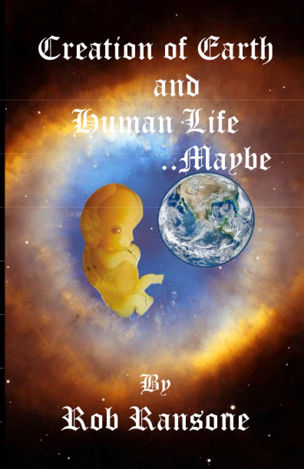 Creation of Earth and Human life...Maybe