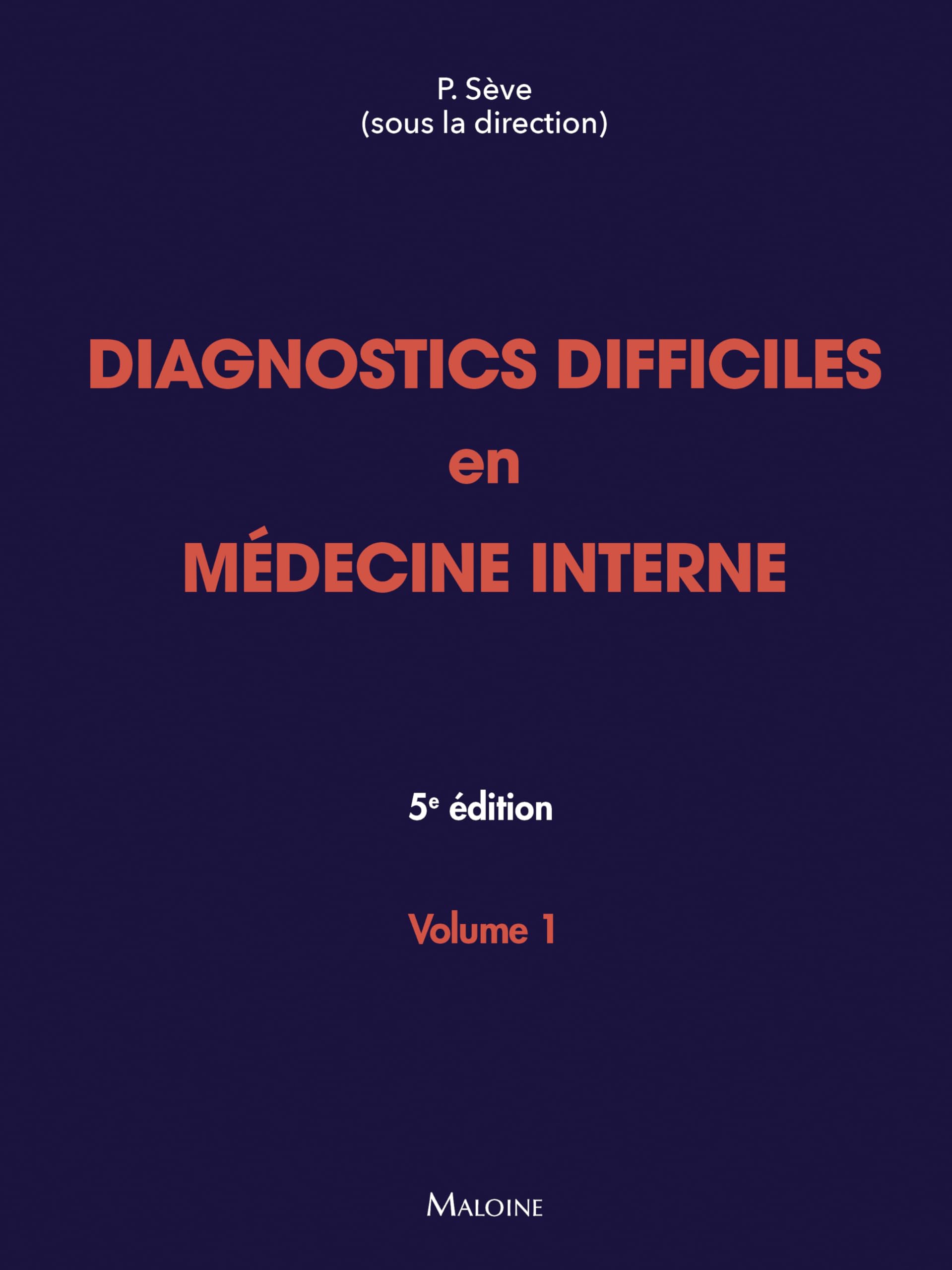 Diagnostics difficiles en médecine interne: Volume 1