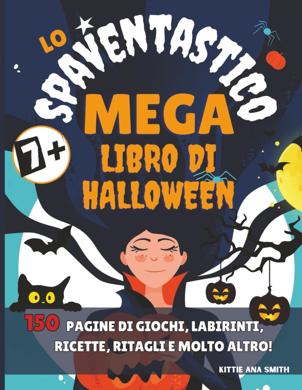 Lo Spaventastico Mega Libro di Halloween: Super pacchetto Halloween: colora i tuoi mostri, costumi fai da te, segnalibri da ritagliare, maschere di ... per bambini in famiglia. Ediz. a colori