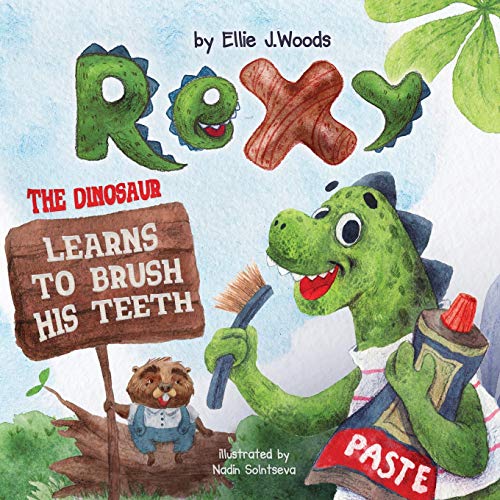 Rexy the Dinosaur Learns to Brush his Teeth: (Children's book about a Dinosaur Who Learns to Brush Teeth, Dinosaur Books, Brush Teeth Book, Bedtime Story, Picture Books, Preschool Books, Kids Books)