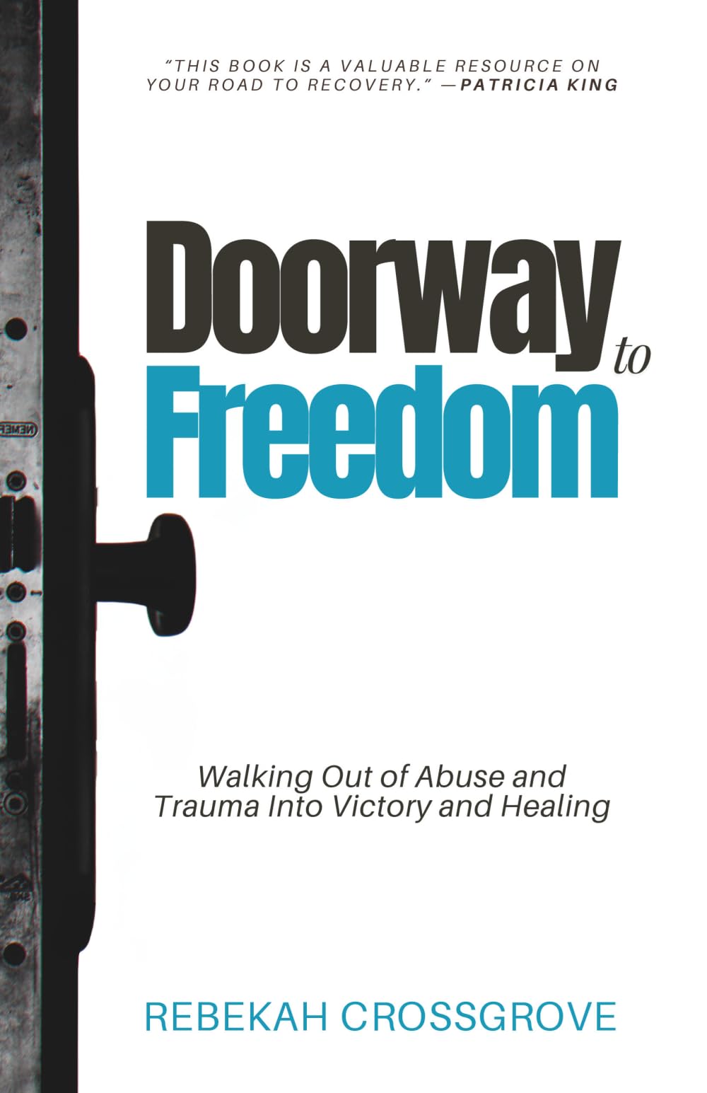 Doorway to Freedom: Walking Out of Abuse and Trauma into Victory and Healing