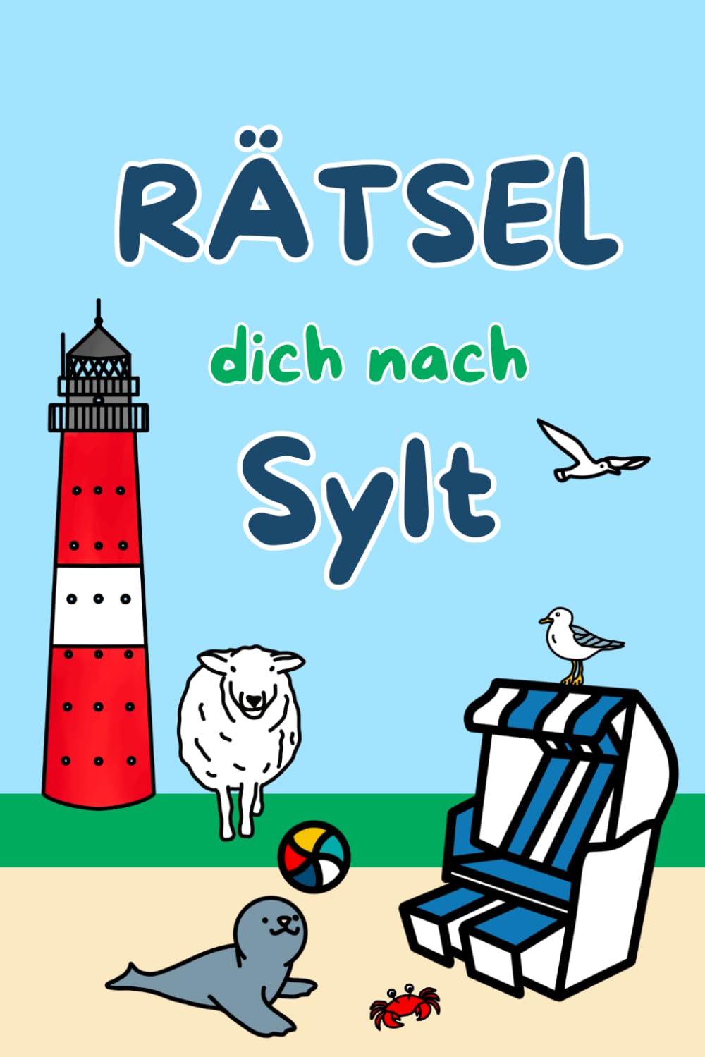 Rätselbuch Sylt: Rätsel dich nach Sylt - Sylt Rätselspaß für Erwachsene und Kinder
