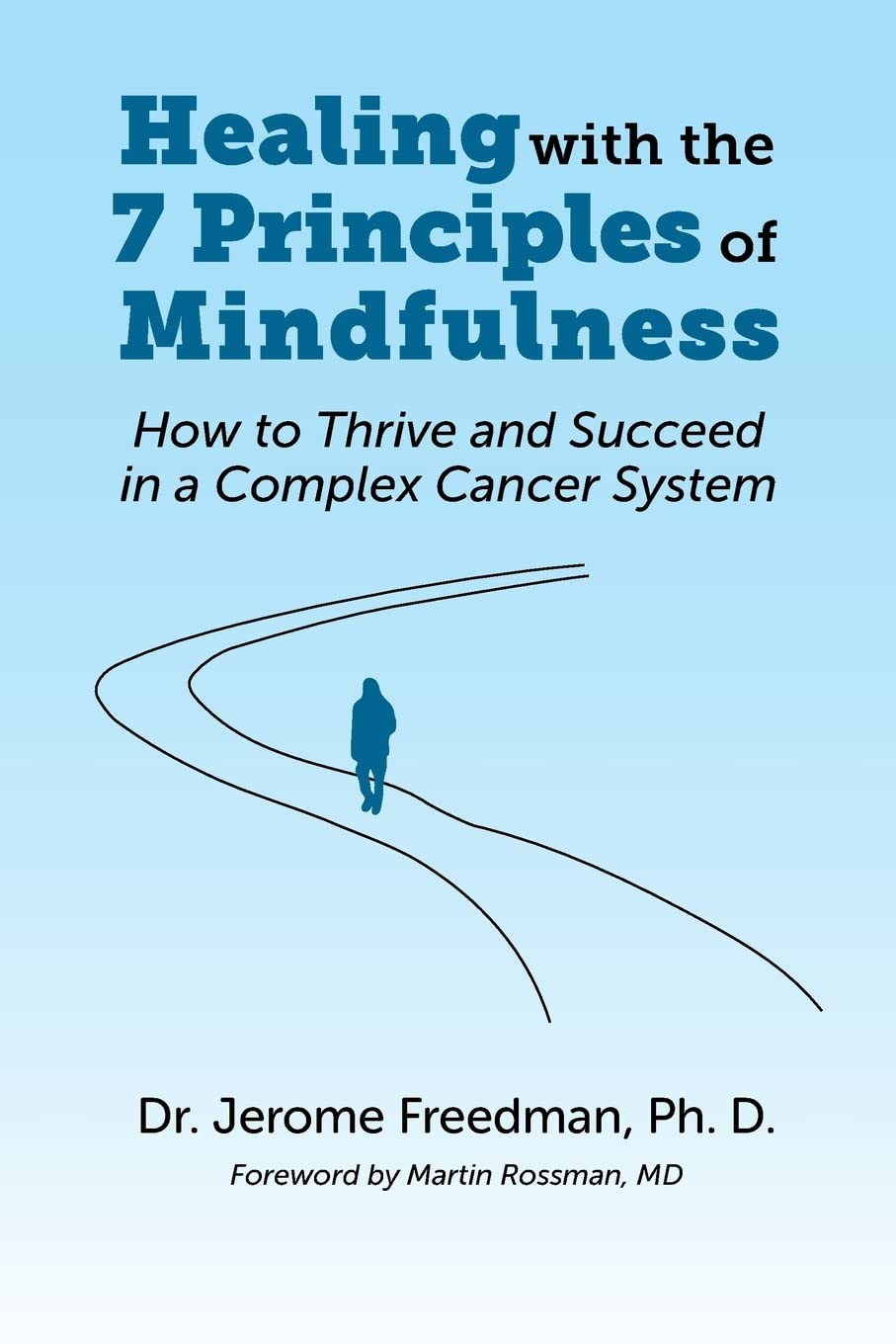 Healing with the Seven Principles of Mindfulness: How to Thrive and Succeed in a Complex Cancer System