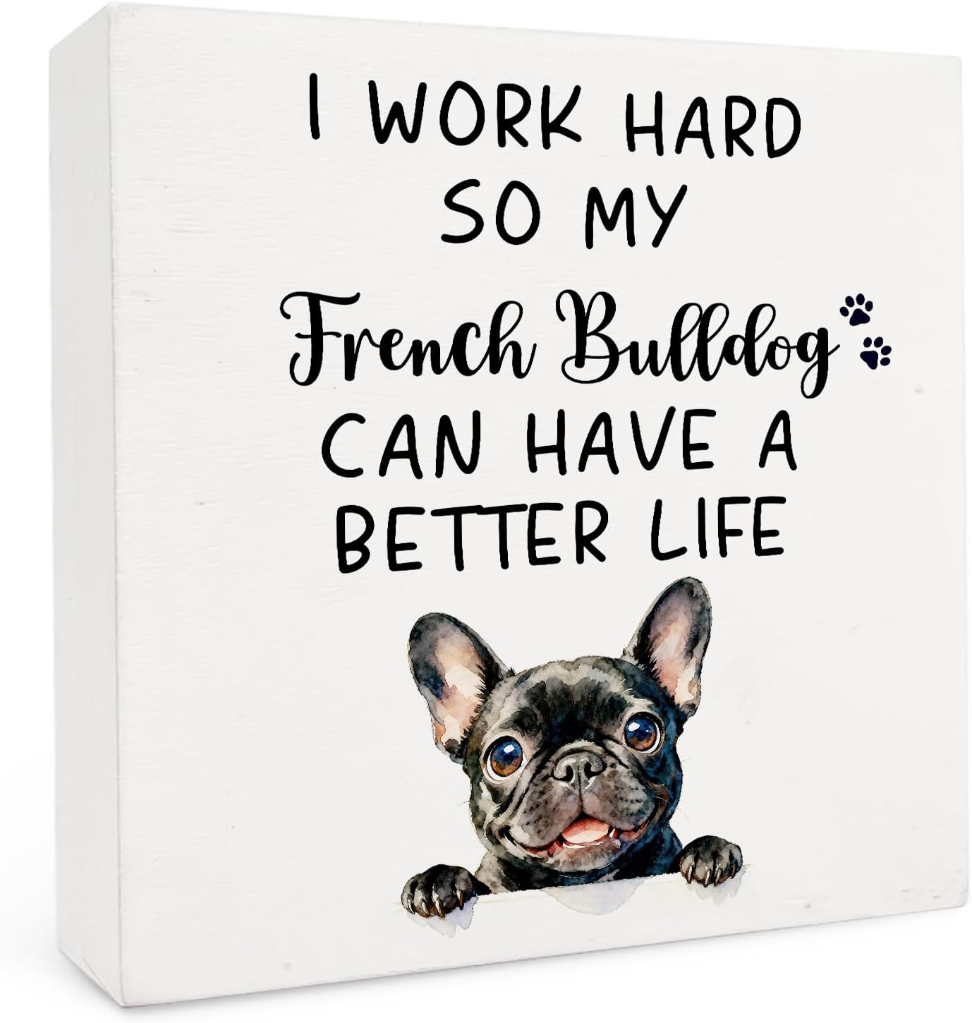 French Bulldog Gifts Wooden Box Sign 5x5 Inch, Frenchie Dog Lover Gifts, I Work Hard So My French Bulldog Wood Box Signs for Office Workplace Home Shelf Table Desk Decor