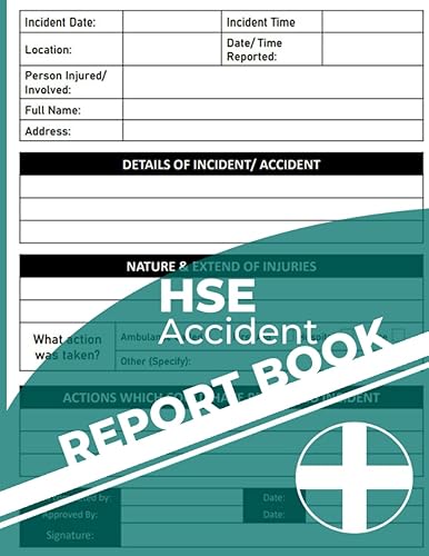 HSE Accident Report Book: Workplace HSE Compliant Incident Report Log Book | Health &amp; Safety