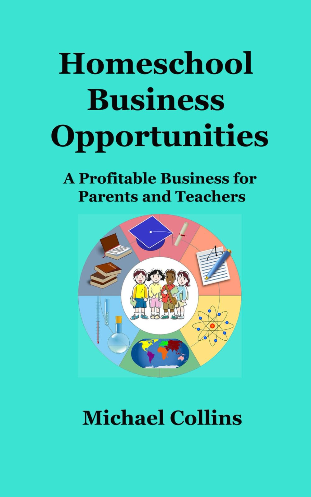 Homeschool Business Opportunities: A Profitable Business for Parents and Teachers
