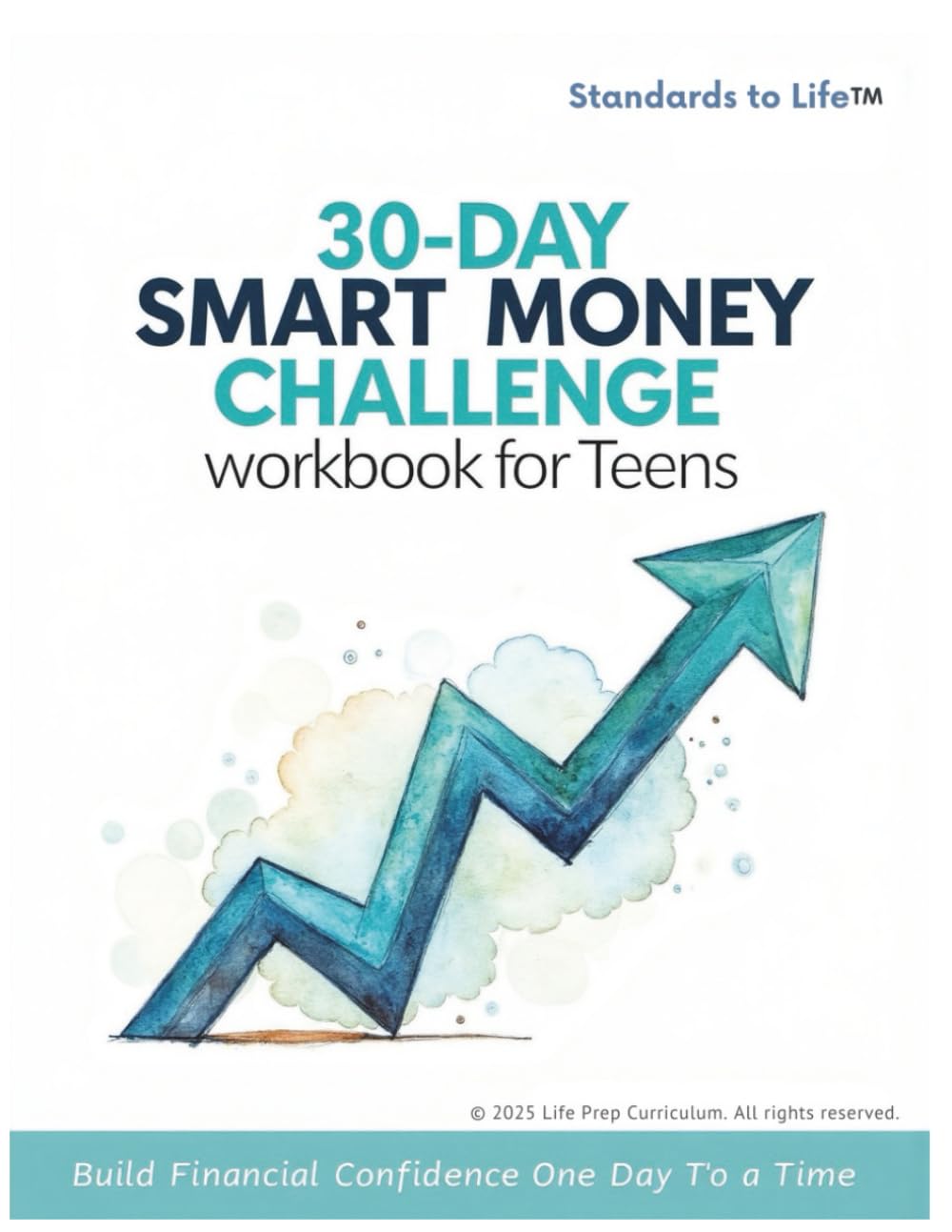 30-Day SMART Money Challenge: Teen Financial Literacy Workbook: Build Budgeting Skills, Track Spending & Make Confident Money Decisions | For Teens Ages 13-18 | From Standards to Life