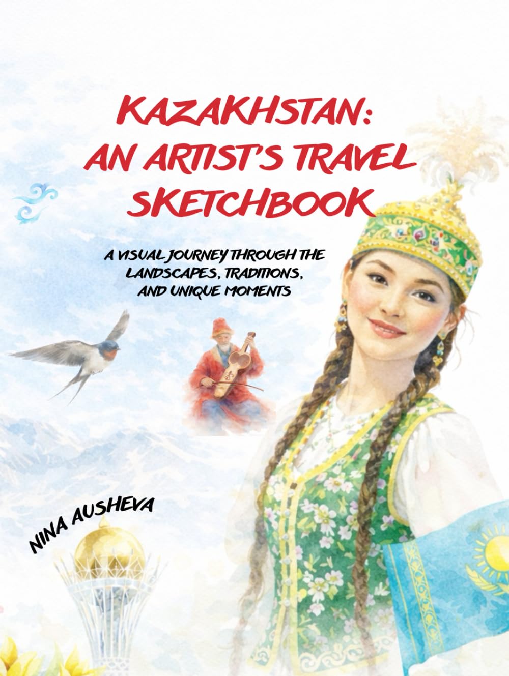 Kazakhstan: An Artist’s Travel Sketchbook: Illustrated journeys through culture, landscapes, and everyday life