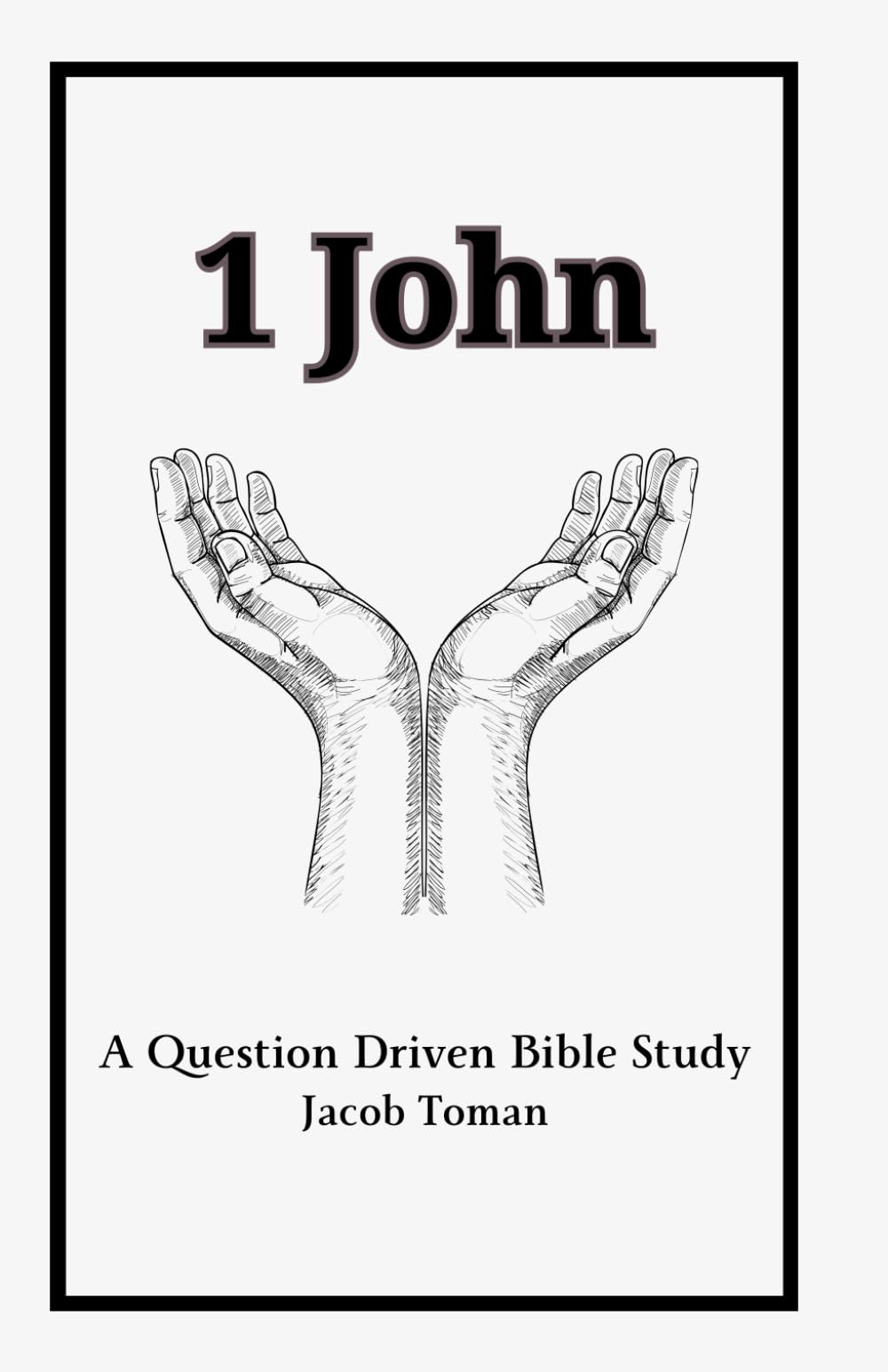 Jacob Toman1 John: A Question Driven Bible Study