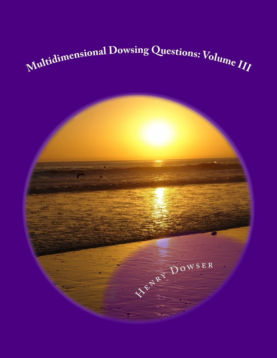 Multidimensional Dowsing Questions: Volume III: Volume 3
