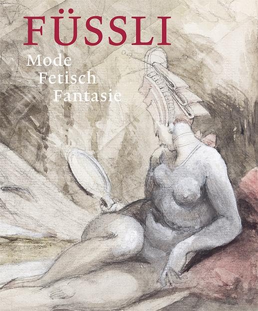 Füssli: Mode – Fetisch – Fantasie